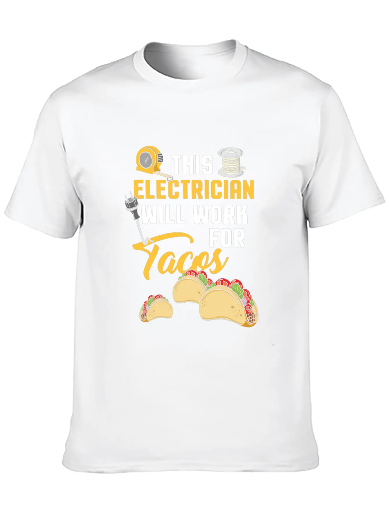 This Electrician Will Work For Tacos! - Gift Classic Fit Graphic Tee For Daily Comfort – Unisex Cotton Shirt