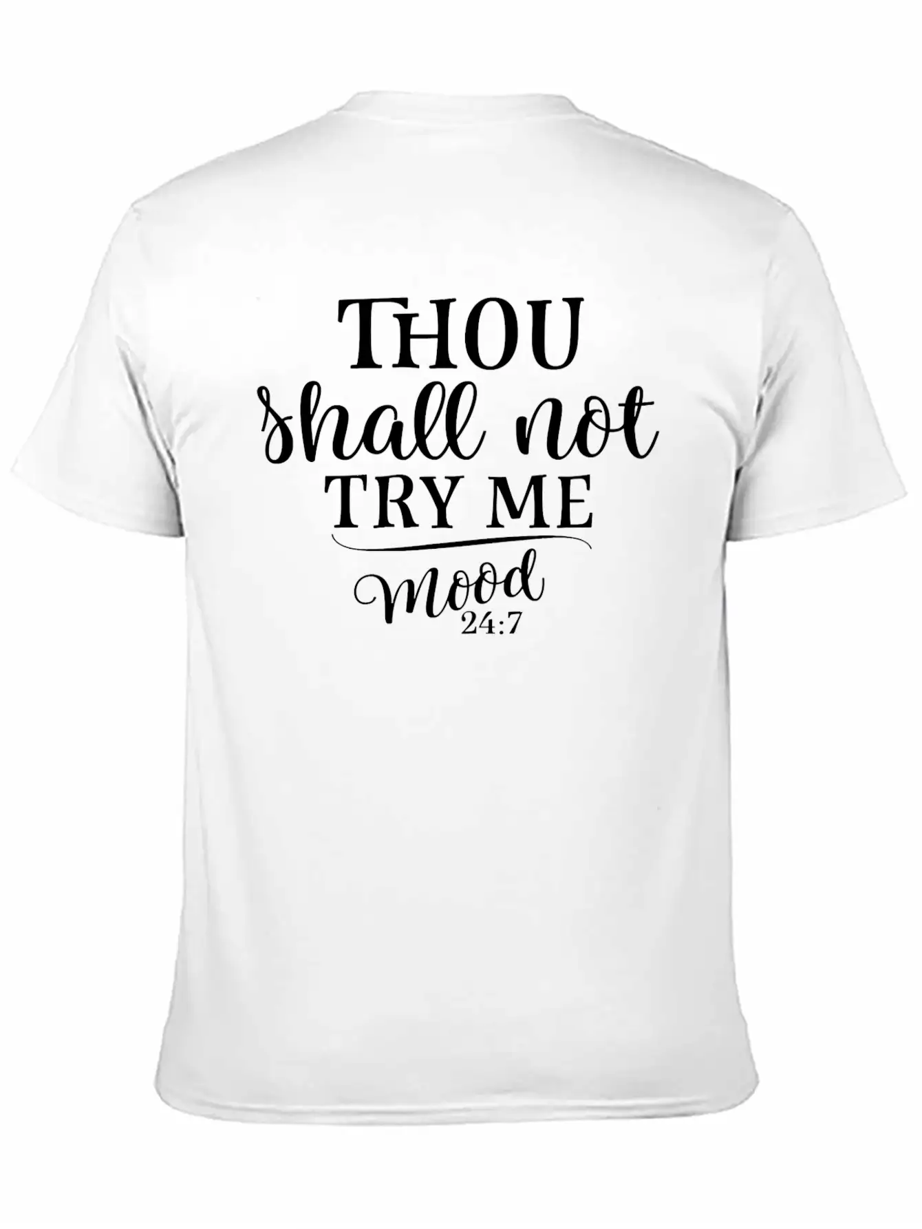 Thou Shall Not Try Me Mood 247 Funny Gift Mothers Stylish Everyday T-Shirt – Unisex Basic Cotton Tee