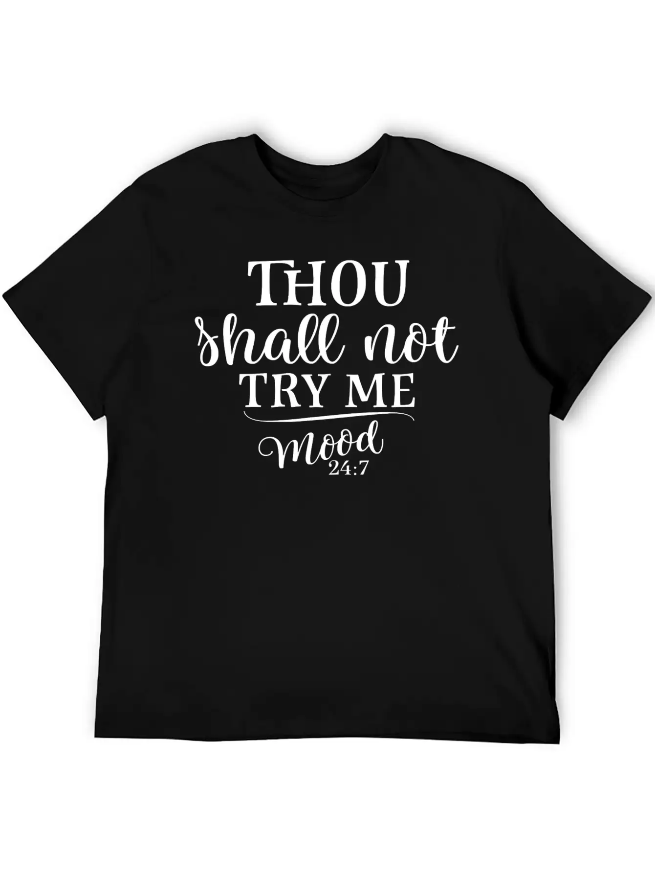 Thou Shall Not Try Me Mood 247 Funny Gift Mothers Stylish Everyday T-Shirt – Unisex Basic Cotton Tee