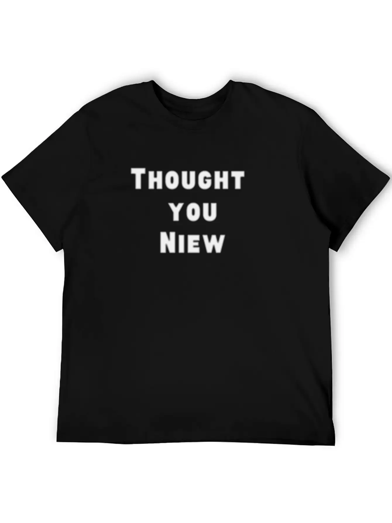 Thought You Niew Stylish Everyday T-Shirt – Unisex Basic Cotton Tee
