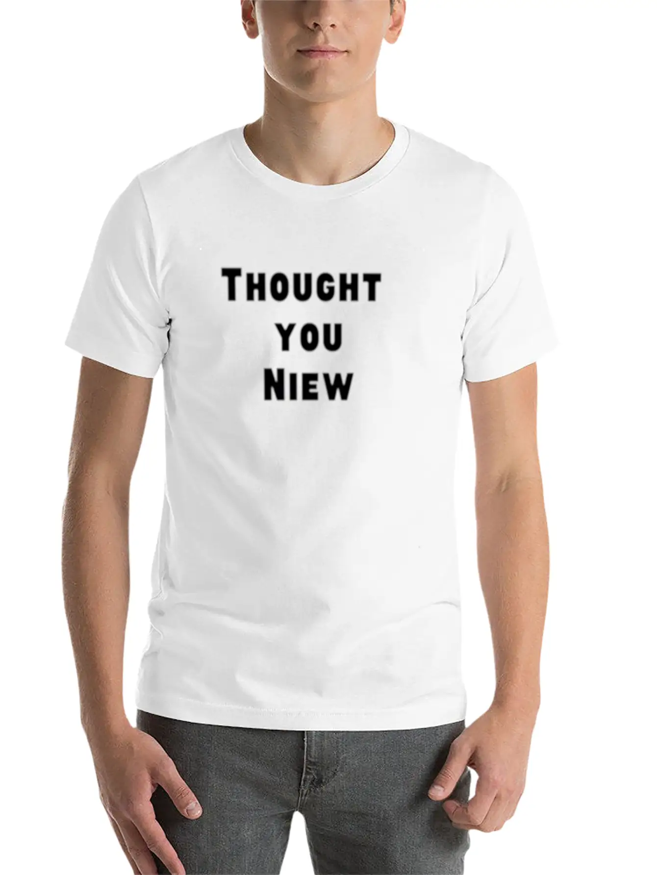 Thought You Niew Stylish Everyday T-Shirt – Unisex Basic Cotton Tee