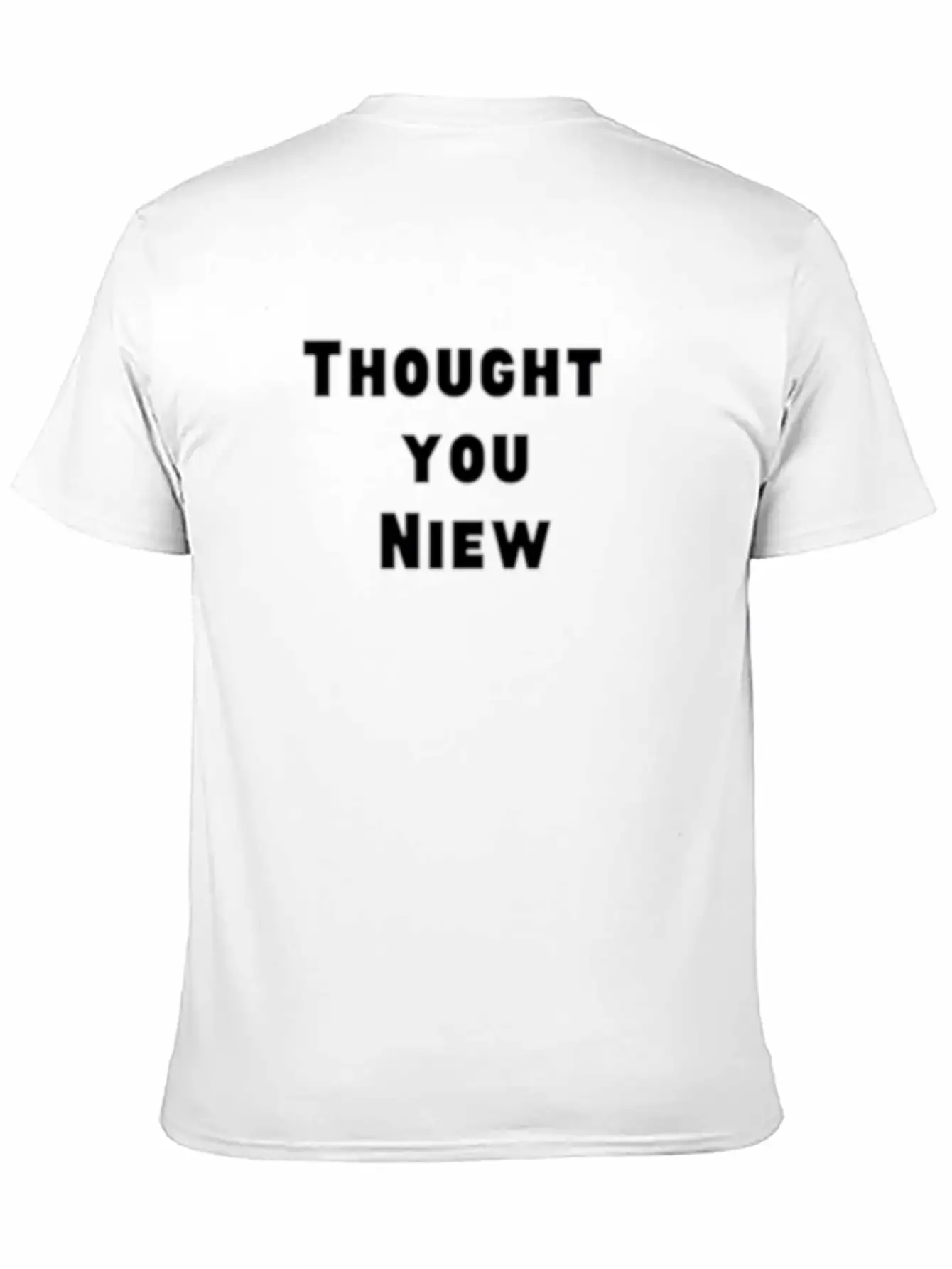 Thought You Niew Stylish Everyday T-Shirt – Unisex Basic Cotton Tee