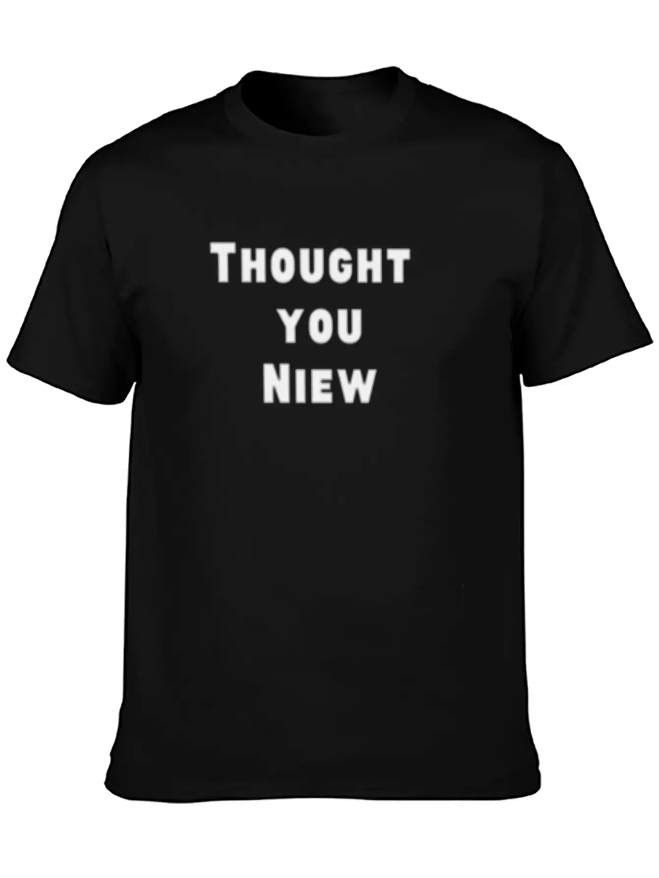 Thought You Niew Stylish Everyday T-Shirt – Unisex Basic Cotton Tee