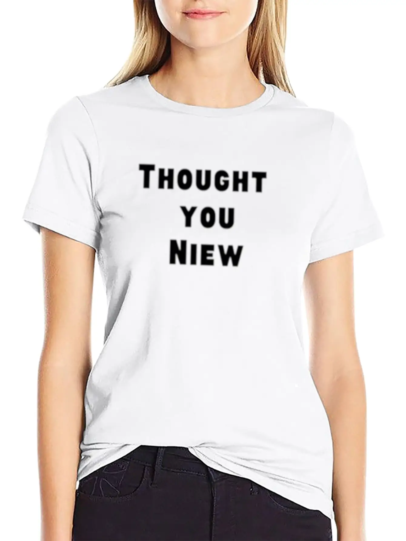 Thought You Niew Stylish Everyday T-Shirt – Unisex Basic Cotton Tee
