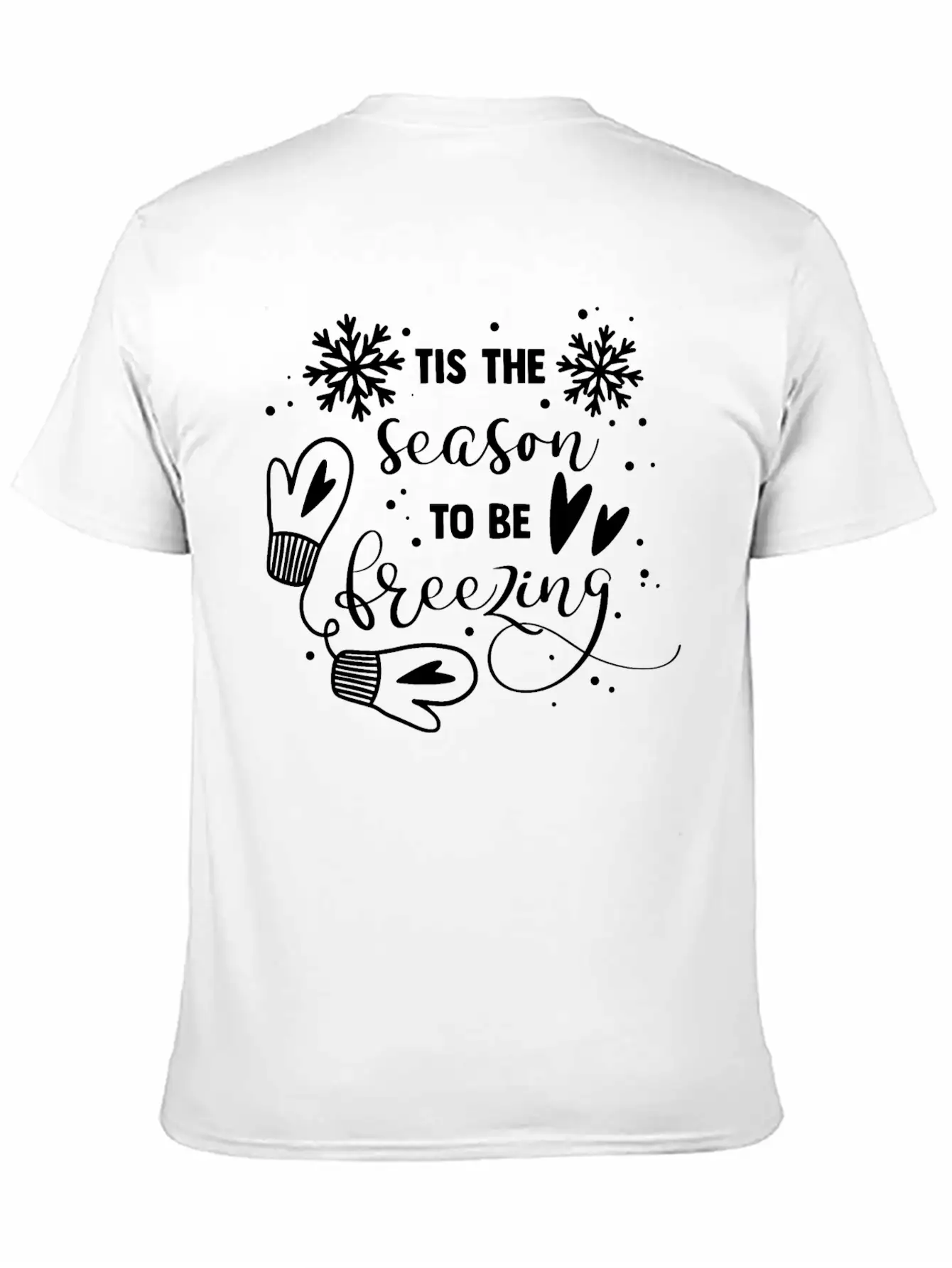 Tis The Season To Be Freezing Lightweight Cotton T-Shirt – Daily Comfort Graphic Shirt