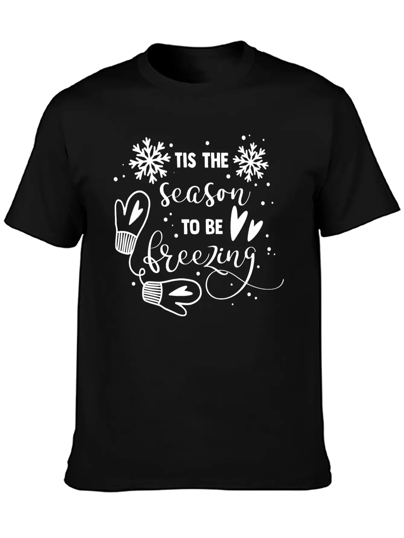 Tis The Season To Be Freezing Lightweight Cotton T-Shirt – Daily Comfort Graphic Shirt