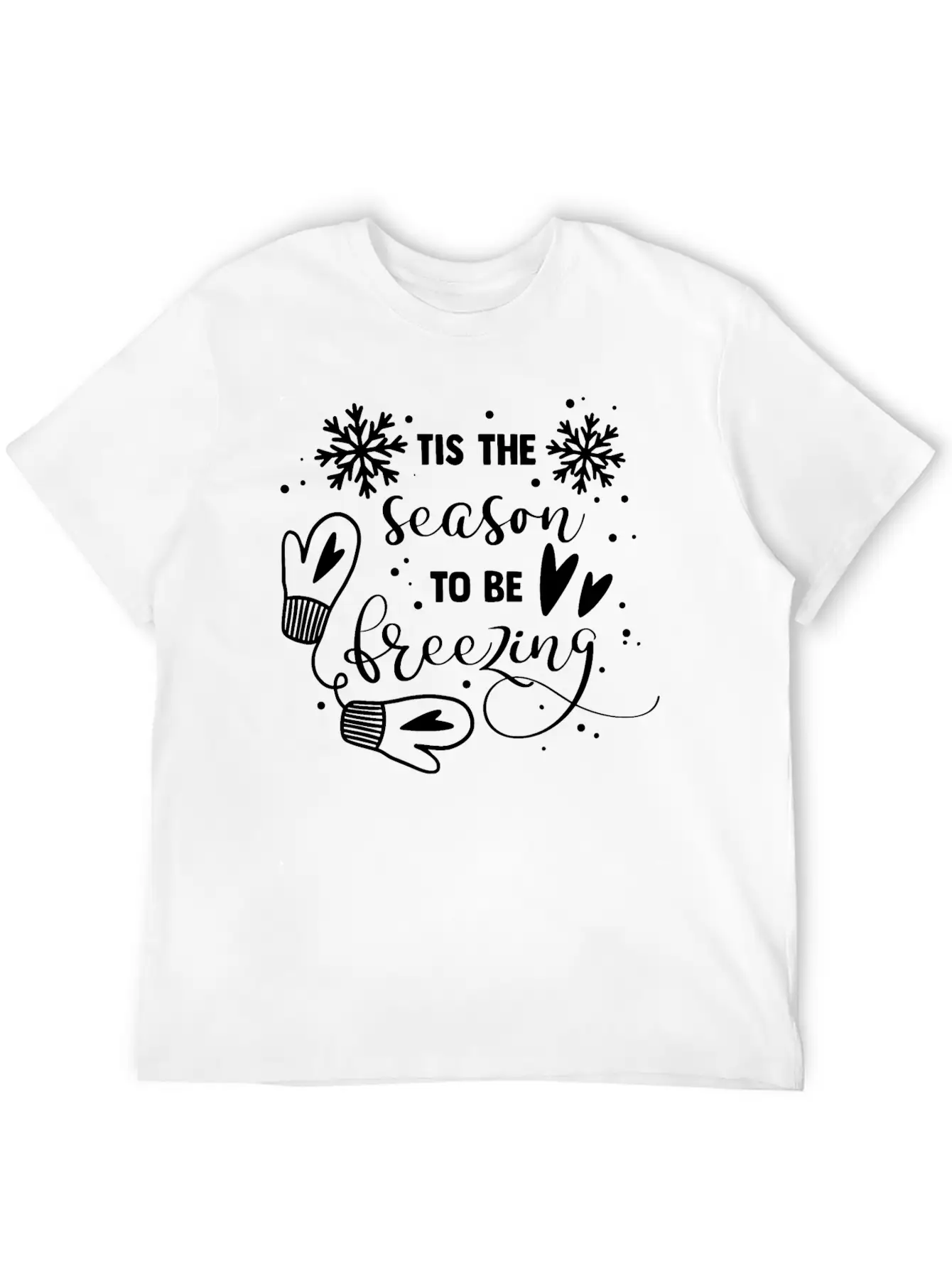 Tis The Season To Be Freezing Lightweight Cotton T-Shirt – Daily Comfort Graphic Shirt