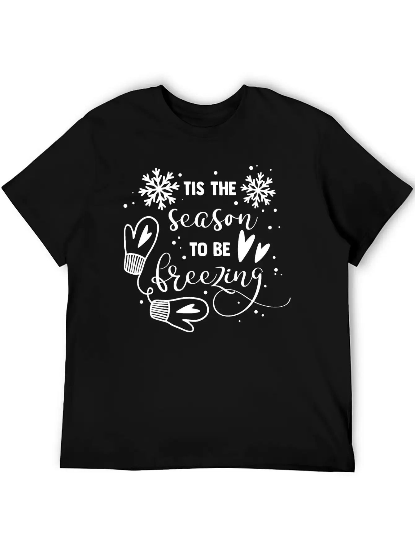 Tis The Season To Be Freezing Lightweight Cotton T-Shirt – Daily Comfort Graphic Shirt