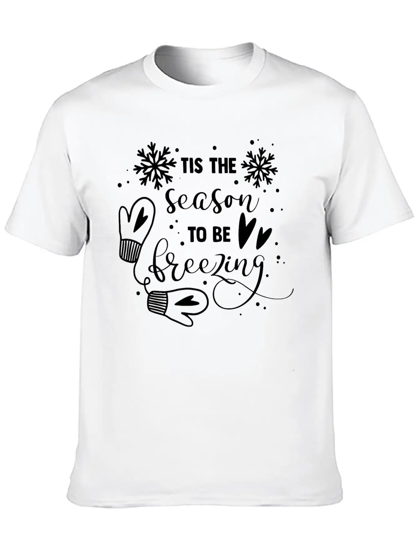 Tis The Season To Be Freezing Lightweight Cotton T-Shirt – Daily Comfort Graphic Shirt