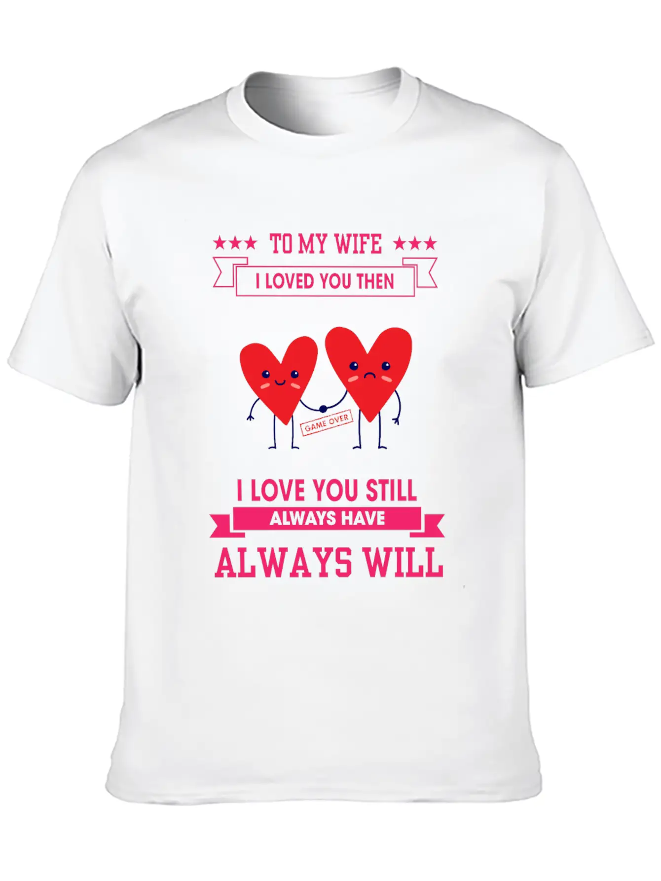 To My Wife I Love You Still Sarcastic Joke Unisex Casual T-Shirt – Clean Design For Daily Comfort