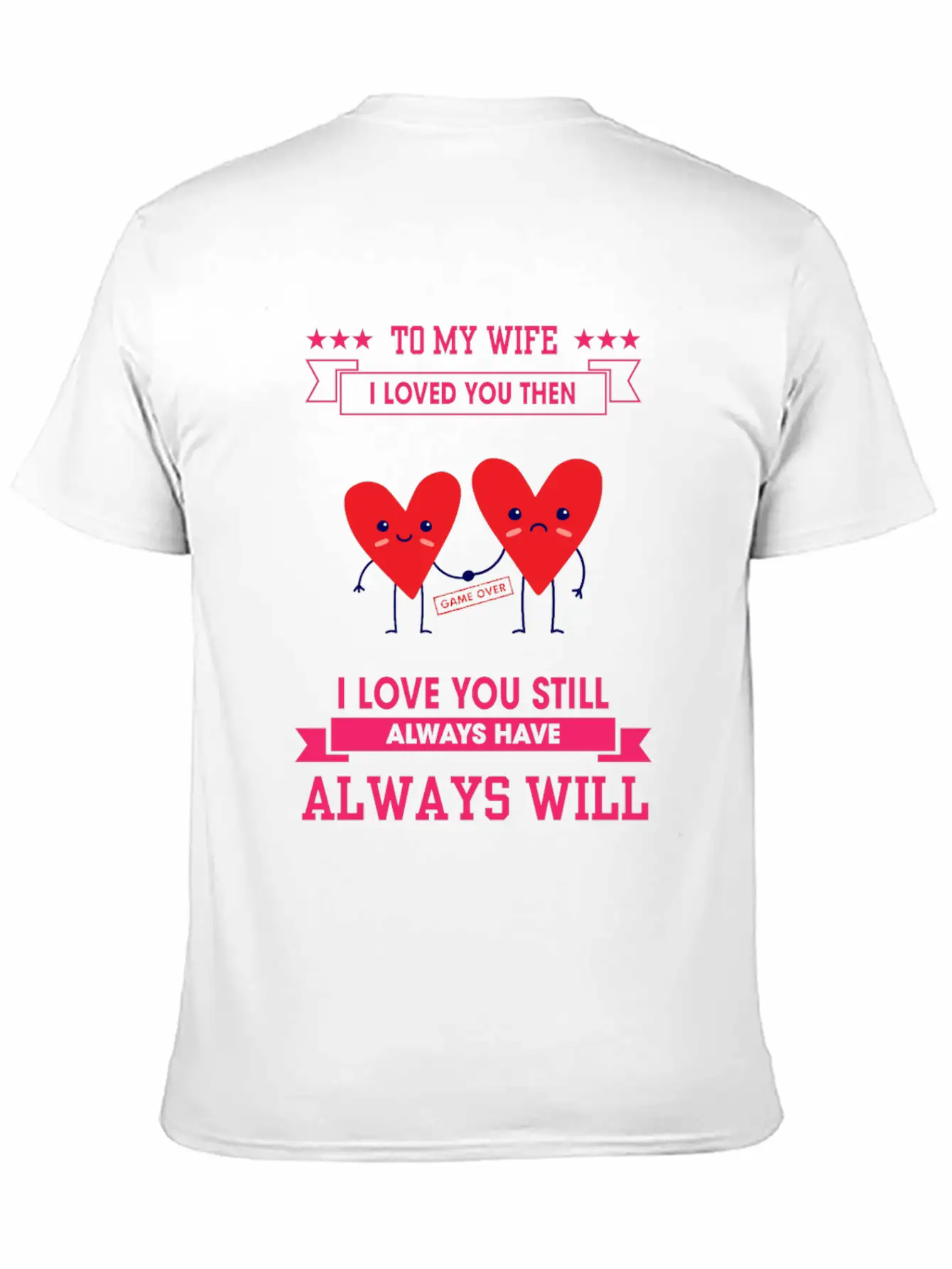 To My Wife I Love You Still Sarcastic Joke Unisex Casual T-Shirt – Clean Design For Daily Comfort