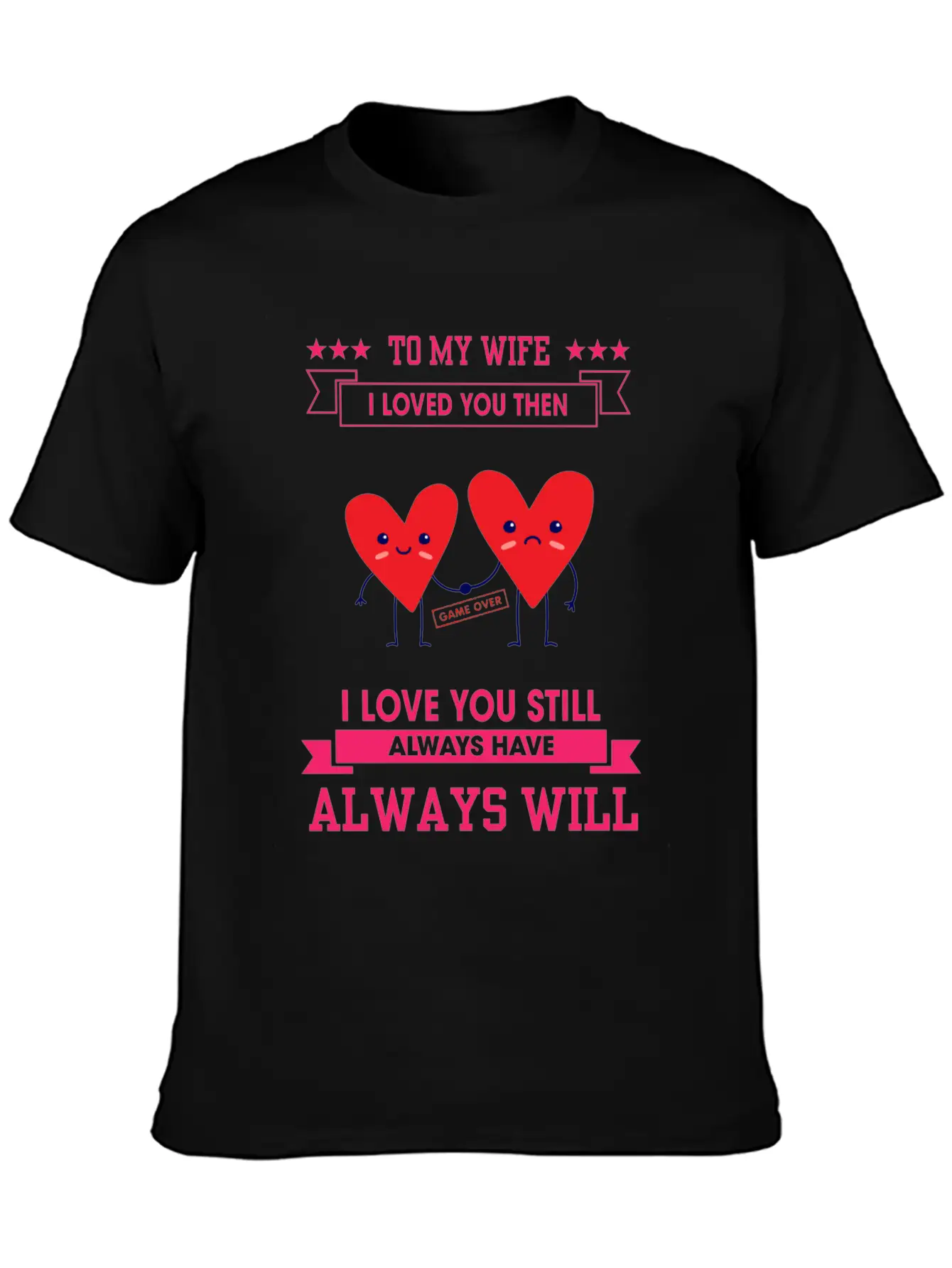 To My Wife I Love You Still Sarcastic Joke Unisex Casual T-Shirt – Clean Design For Daily Comfort