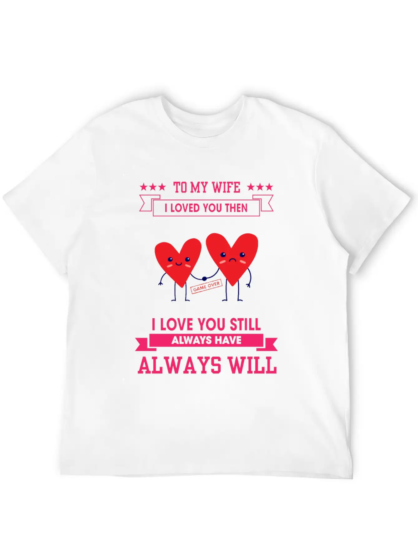 To My Wife I Love You Still Sarcastic Joke Unisex Casual T-Shirt – Clean Design For Daily Comfort