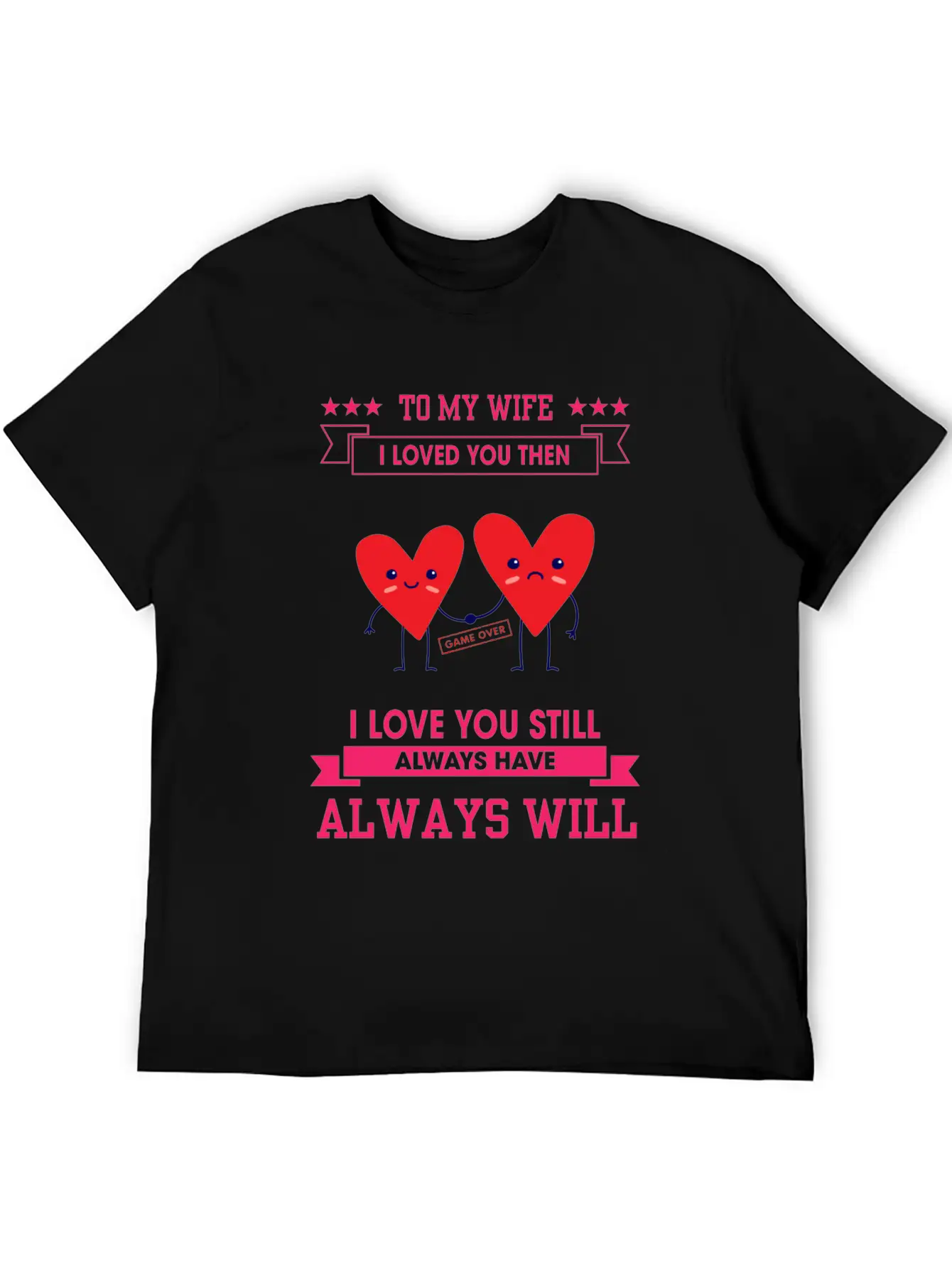 To My Wife I Love You Still Sarcastic Joke Unisex Casual T-Shirt – Clean Design For Daily Comfort