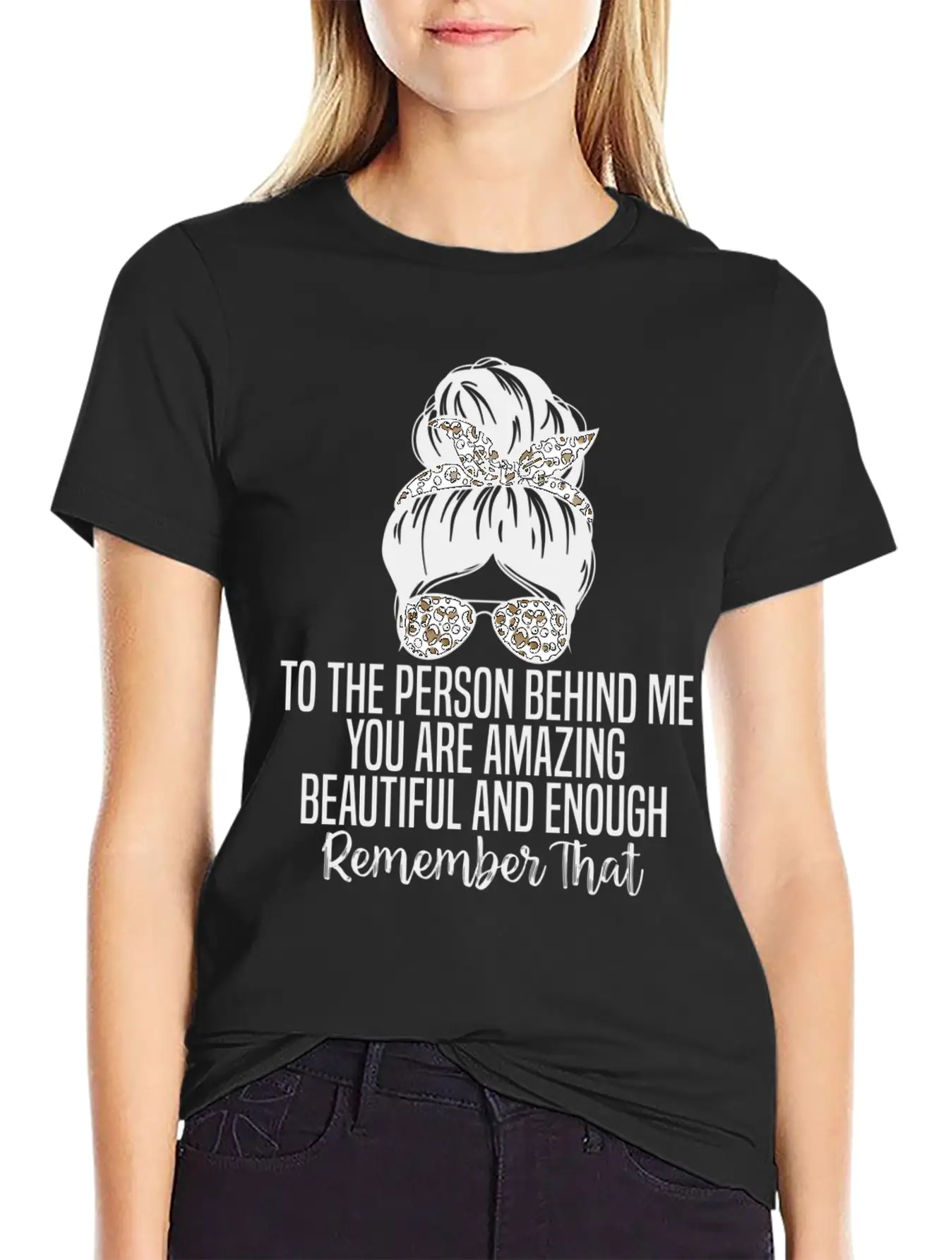 To The Person Behind Me You Are Amazing Beautiful Modern Fit Casual T-Shirt ��� Clean And Versatile Design