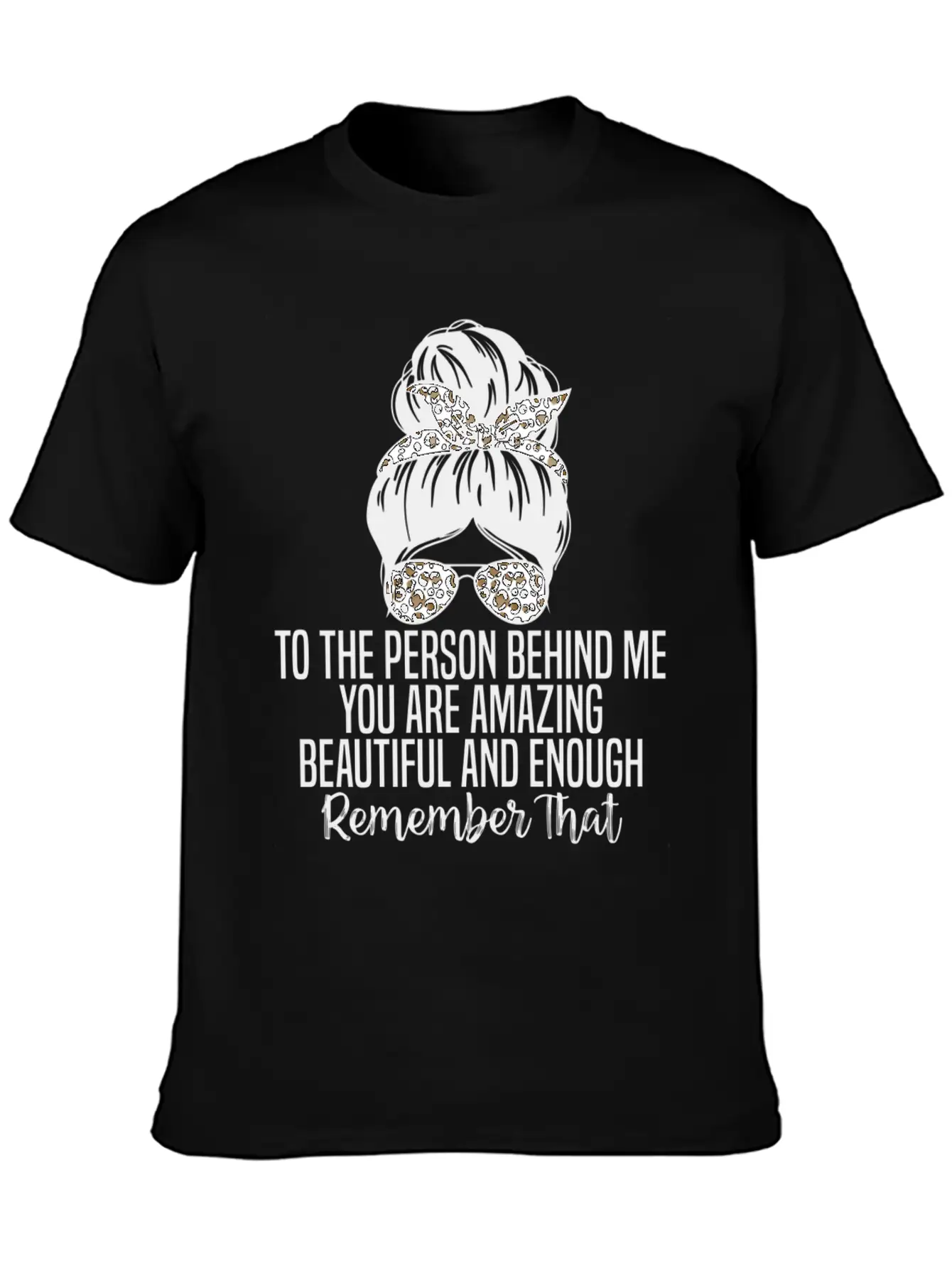 To The Person Behind Me You Are Amazing Beautiful Modern Fit Casual T-Shirt ��� Clean And Versatile Design