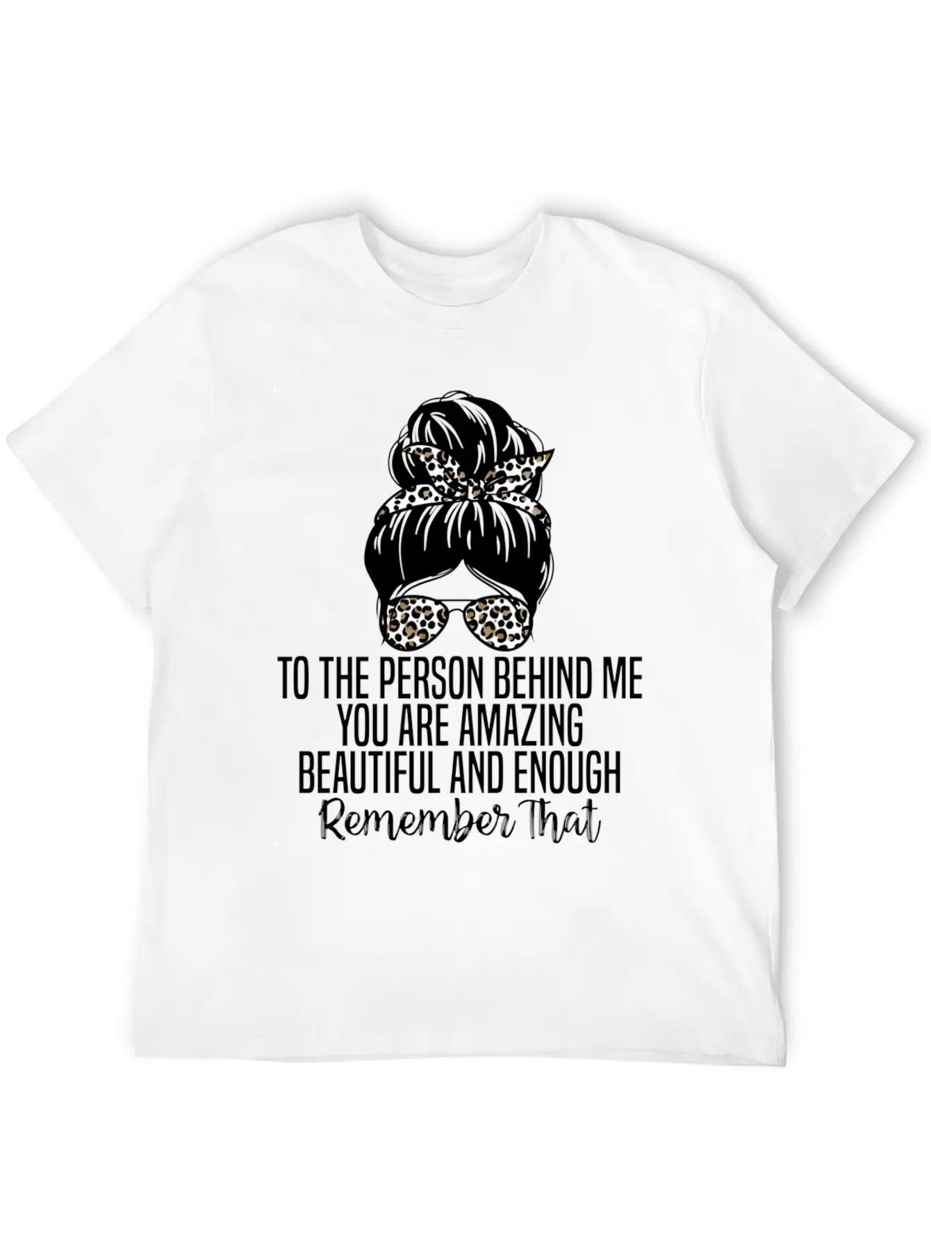 To The Person Behind Me You Are Amazing Beautiful Modern Fit Casual T-Shirt ��� Clean And Versatile Design