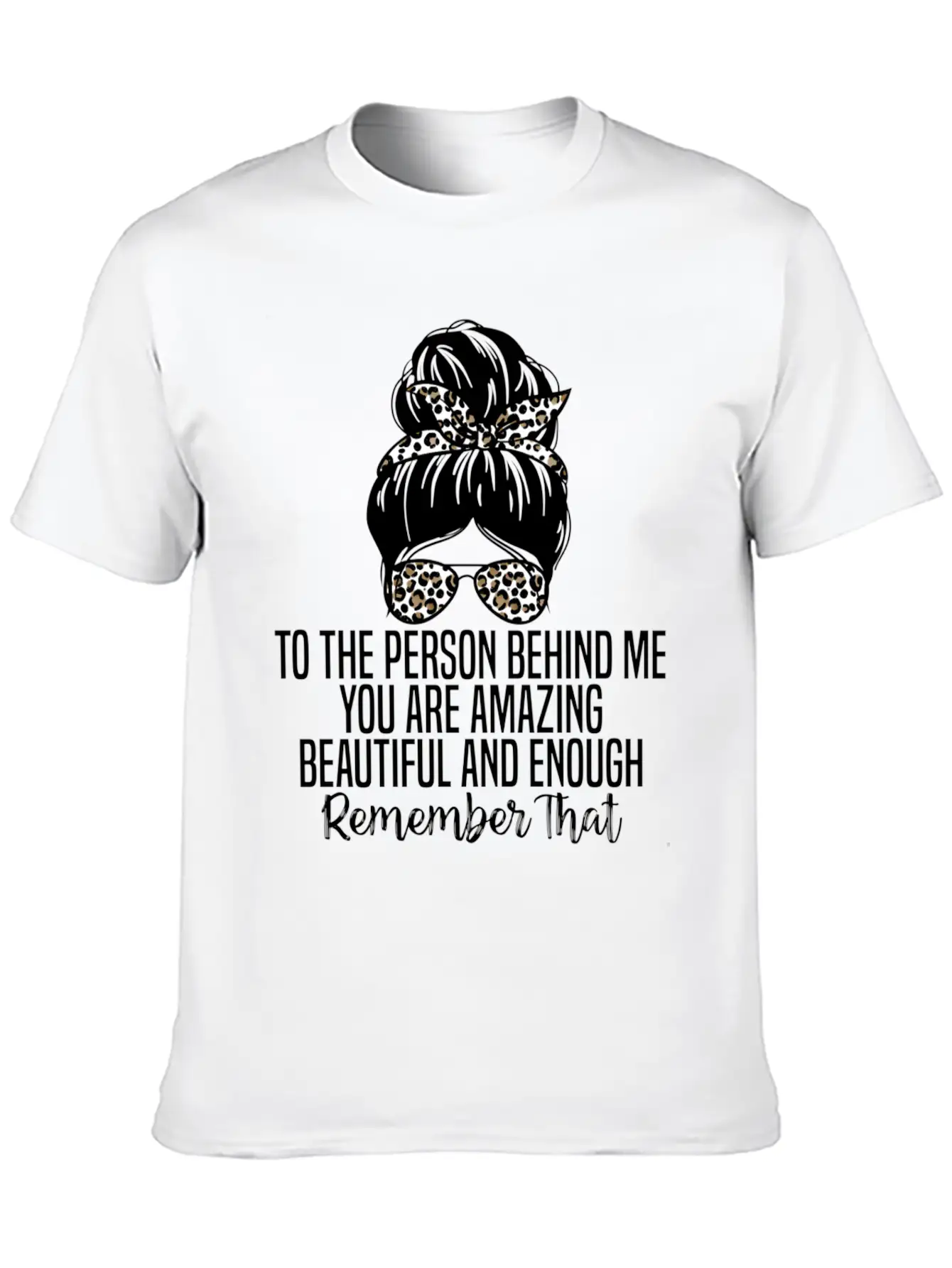 To The Person Behind Me You Are Amazing Beautiful Modern Fit Casual T-Shirt ��� Clean And Versatile Design