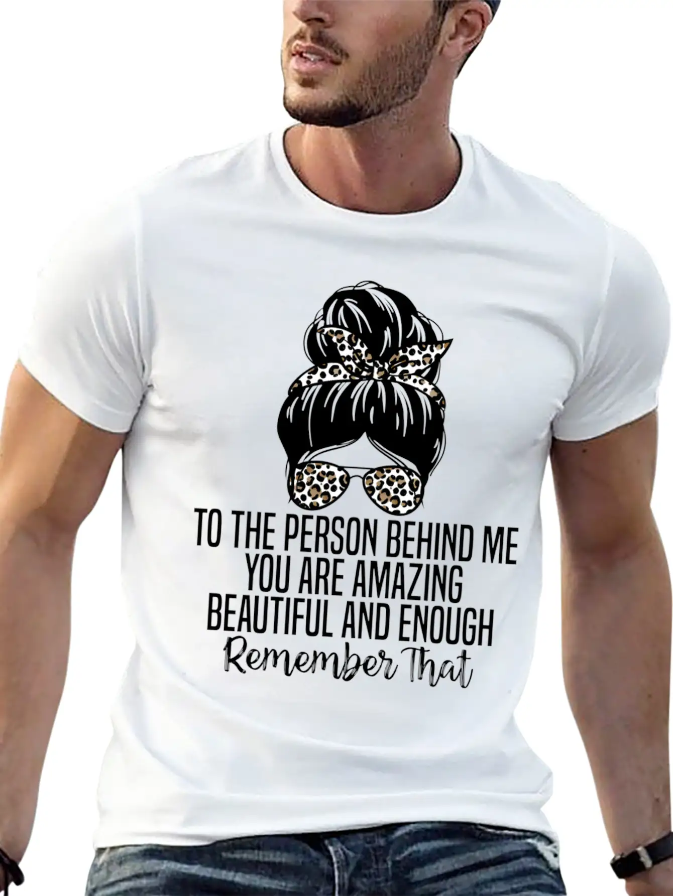 To The Person Behind Me You Are Amazing Beautiful Modern Fit Casual T-Shirt ��� Clean And Versatile Design