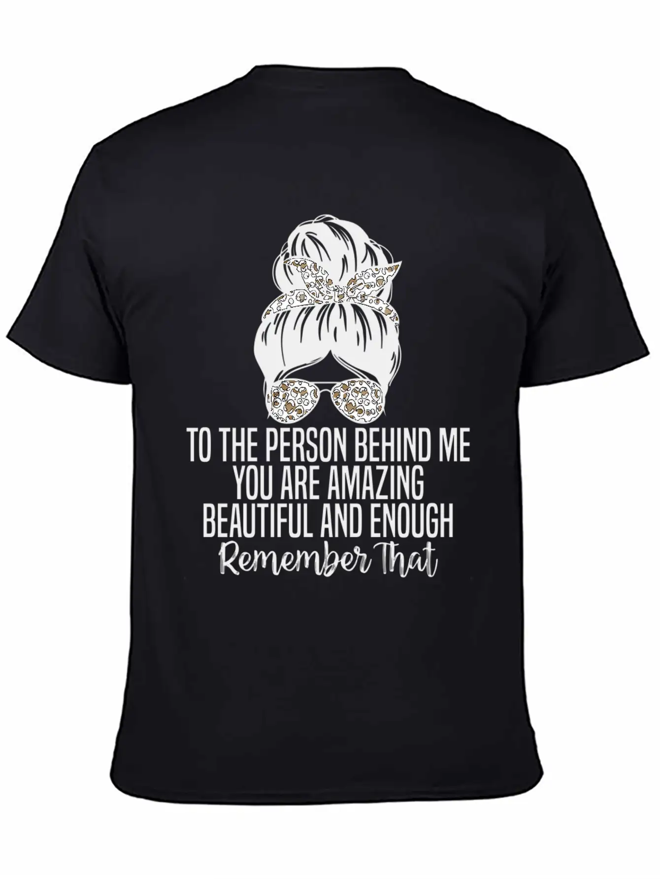 To The Person Behind Me You Are Amazing Beautiful Modern Fit Casual T-Shirt ��� Clean And Versatile Design