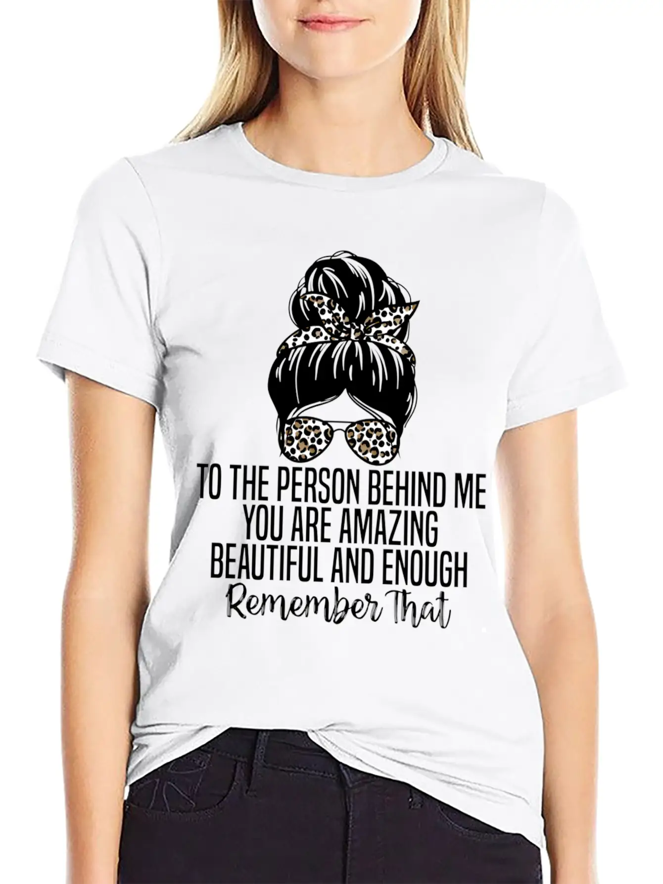 To The Person Behind Me You Are Amazing Beautiful Modern Fit Casual T-Shirt ��� Clean And Versatile Design
