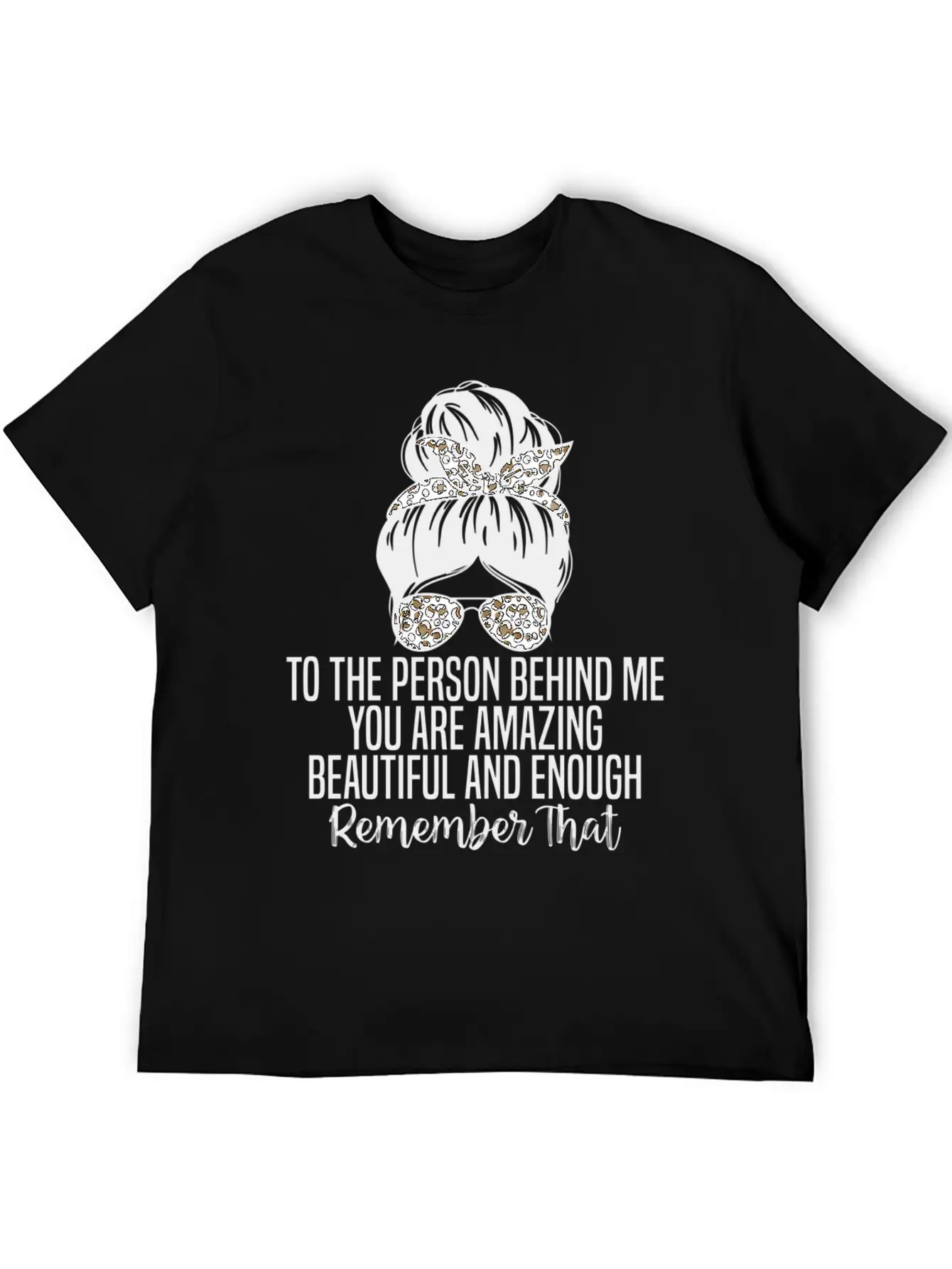 To The Person Behind Me You Are Amazing Beautiful Modern Fit Casual T-Shirt ��� Clean And Versatile Design