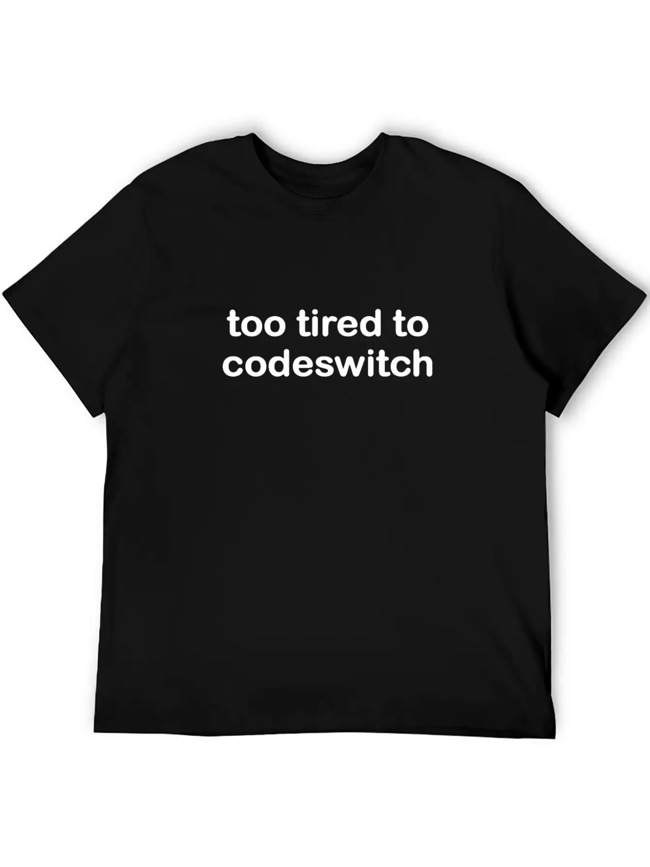 Too Tired To Codeswitch Unisex Casual T-Shirt – Clean Design For Daily Comfort