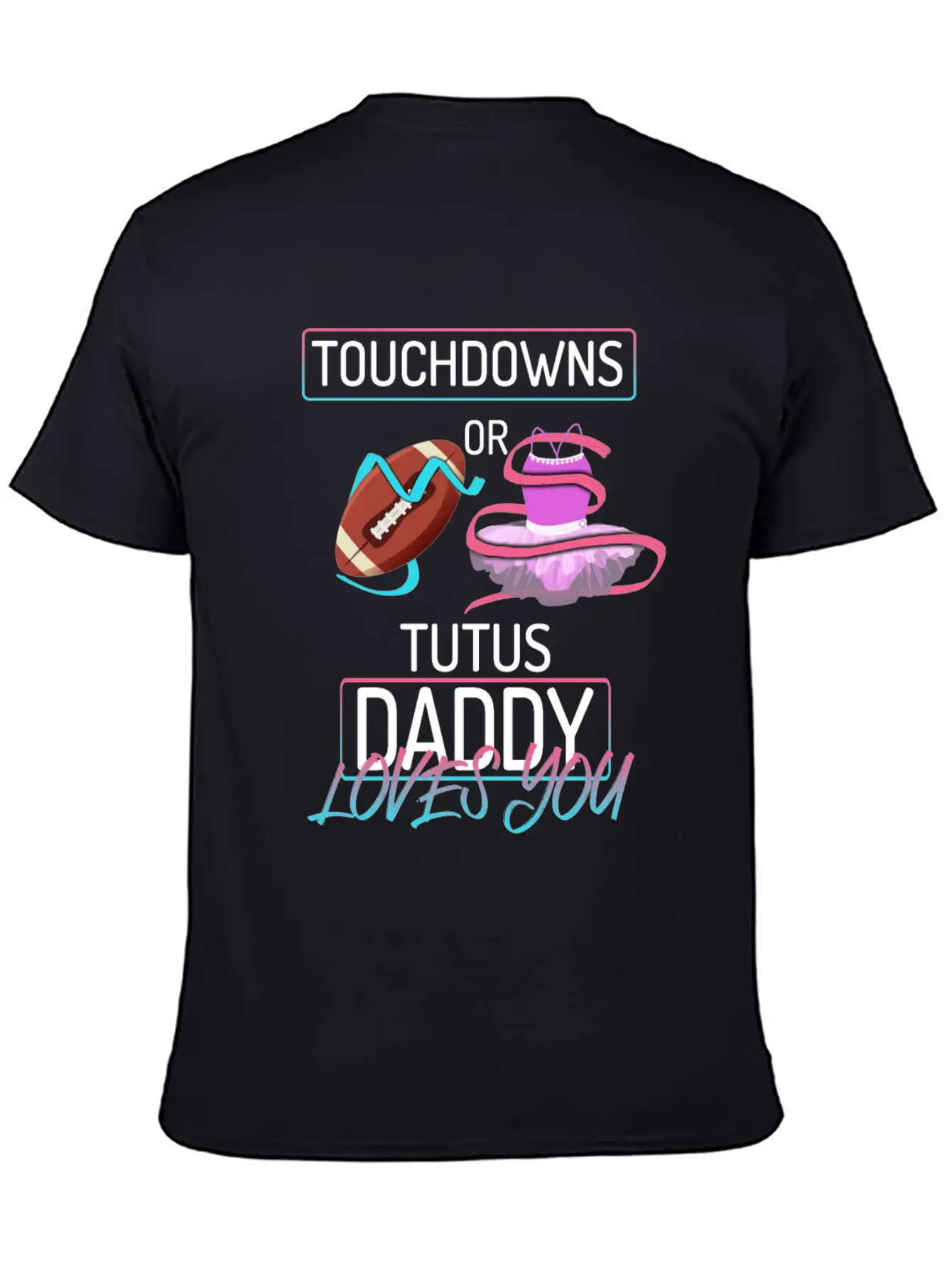 Touchdowns Or Tutus Daddy Loves You Lightweight Cotton T-Shirt – Daily Comfort Graphic Shirt