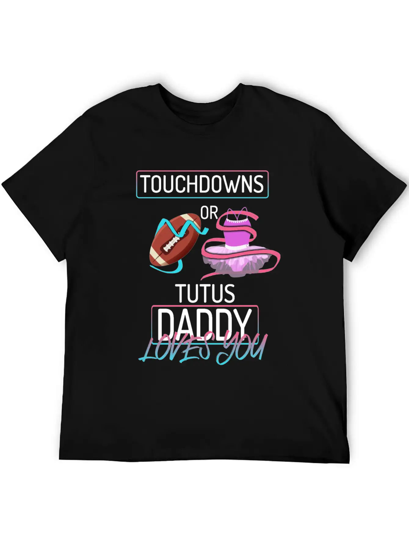 Touchdowns Or Tutus Daddy Loves You Lightweight Cotton T-Shirt – Daily Comfort Graphic Shirt