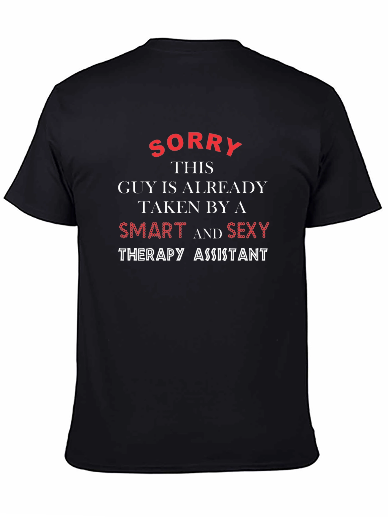 Sorry Taken By Smart Sexy Therapy Assistant T-Shirt