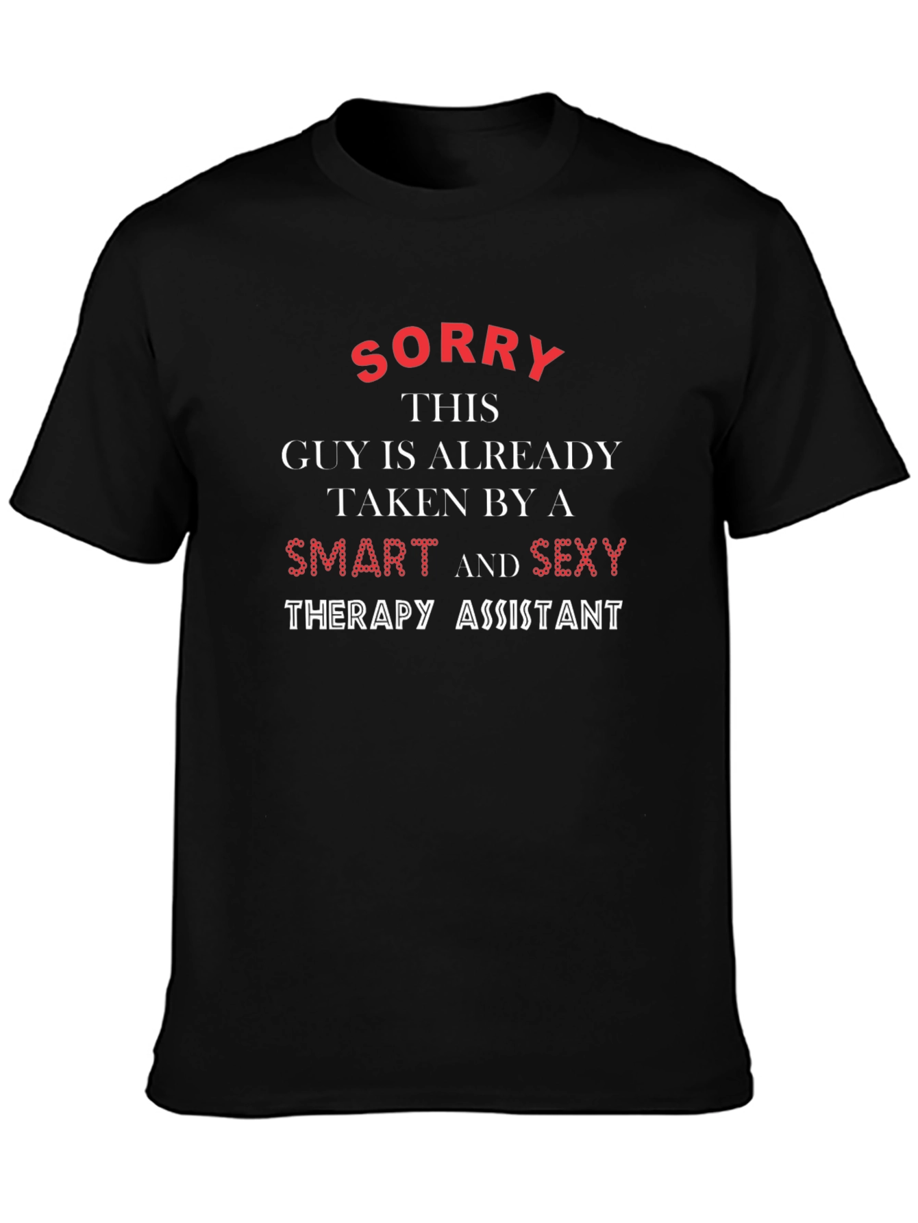 Sorry Taken By Smart Sexy Therapy Assistant T-Shirt