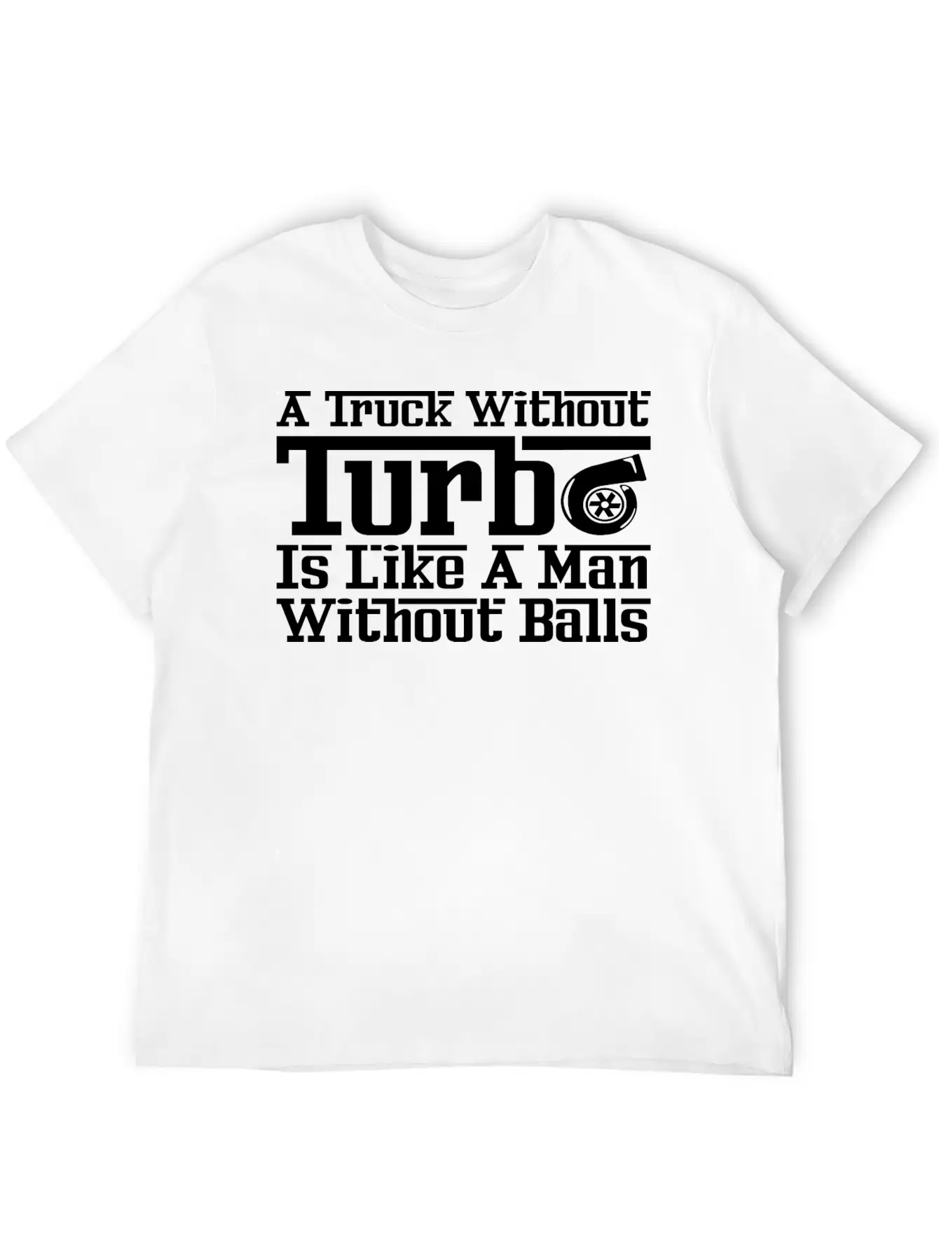 Truck Without Turbo Like Man Without Turbocharger Soft Cotton Short Sleeve Tee – Unisex Wardrobe Staple