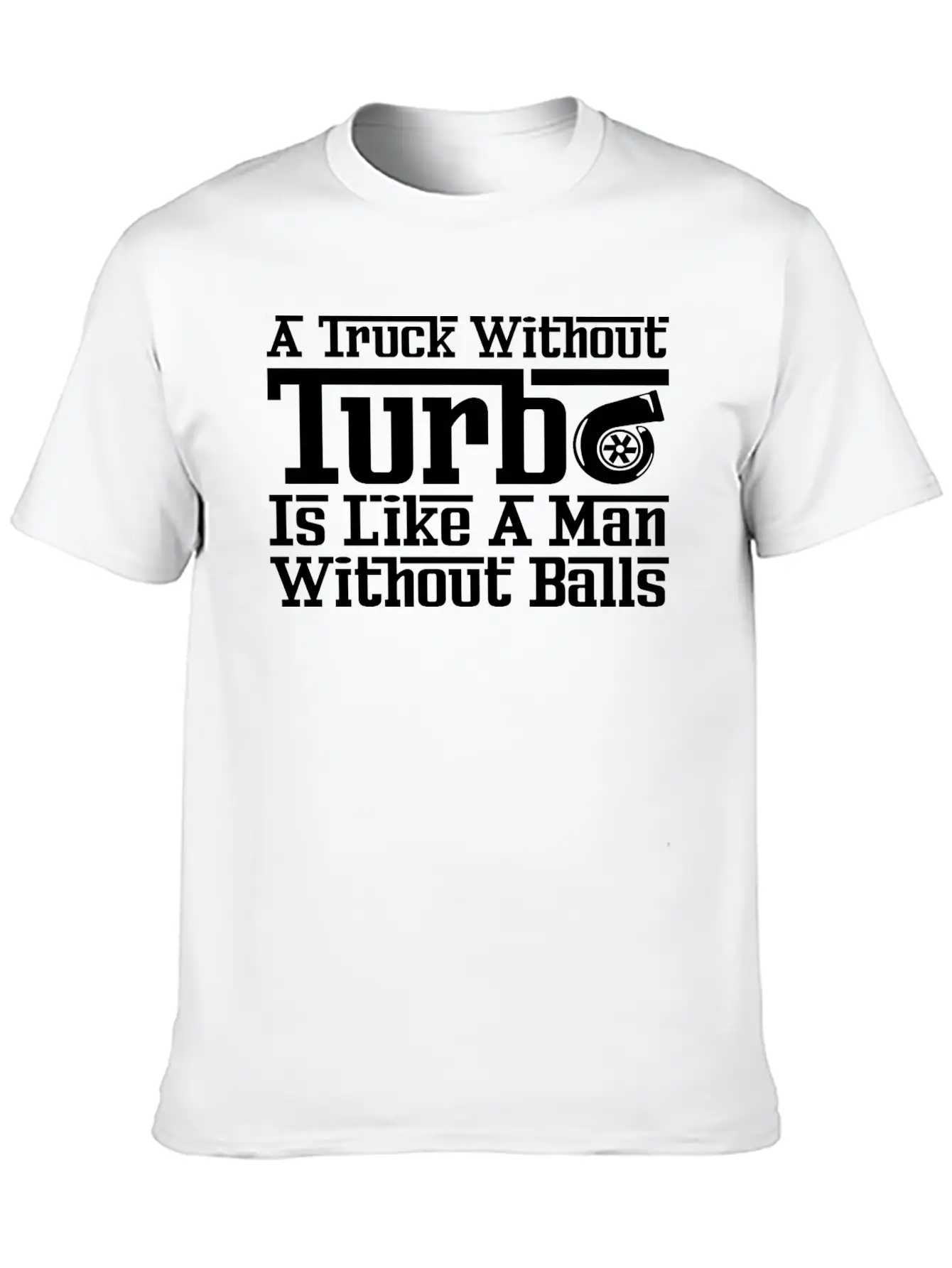 Truck Without Turbo Like Man Without Turbocharger Soft Cotton Short Sleeve Tee – Unisex Wardrobe Staple