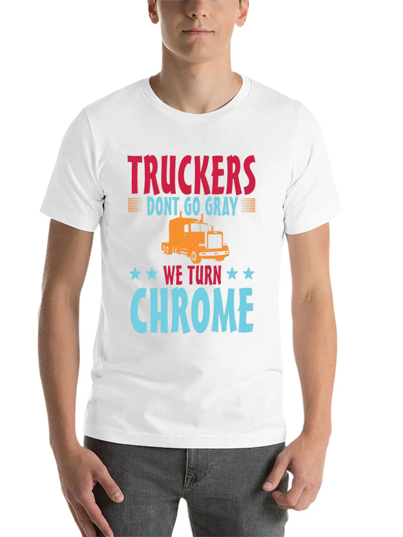 Truckers Don't Go Gray We Turn Chrome 1 Unisex Casual T-Shirt – Clean Design For Daily Comfort