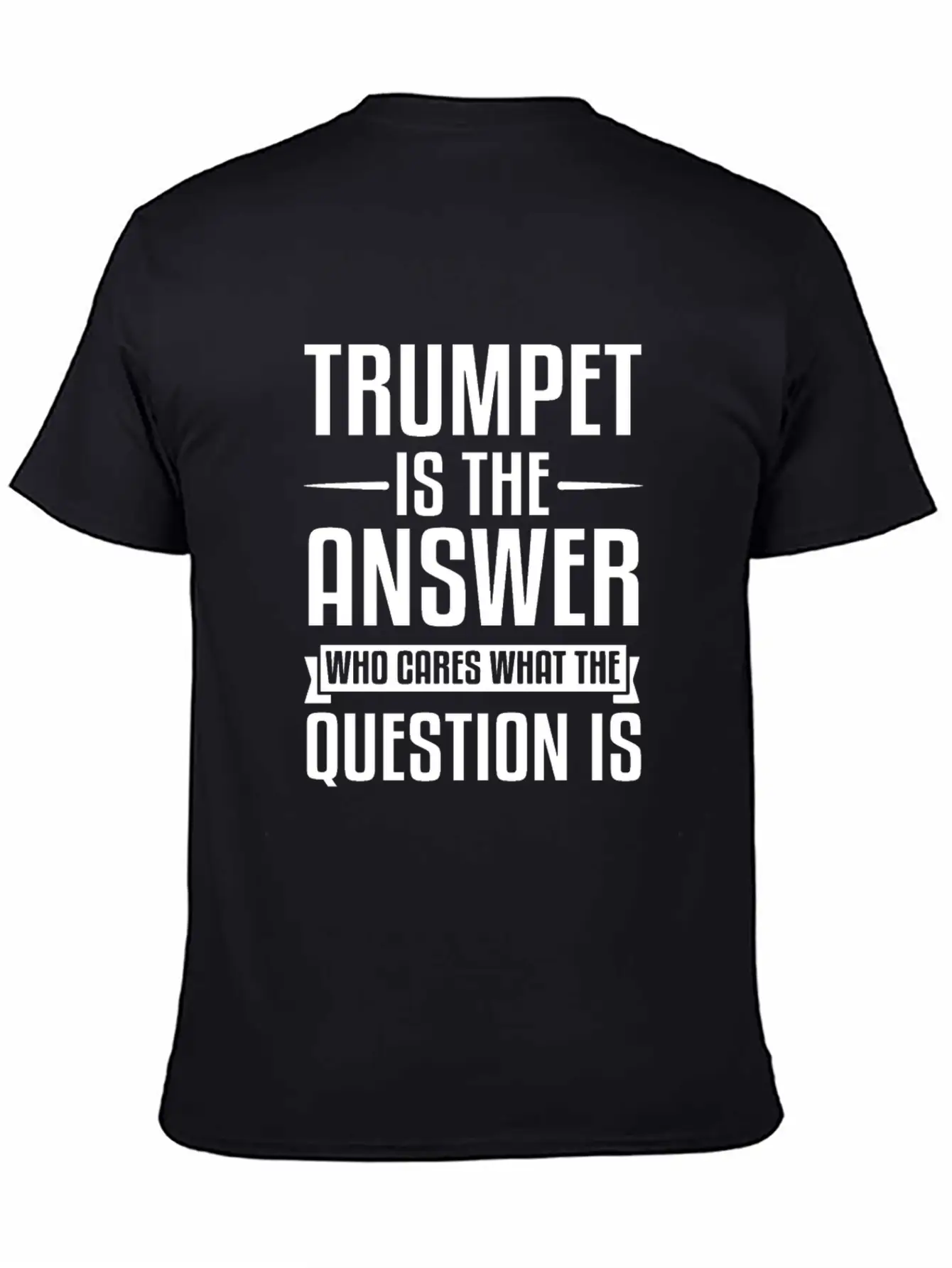 Trumpet Is The Answer Unisex Casual T-Shirt – Clean Design For Daily Comfort