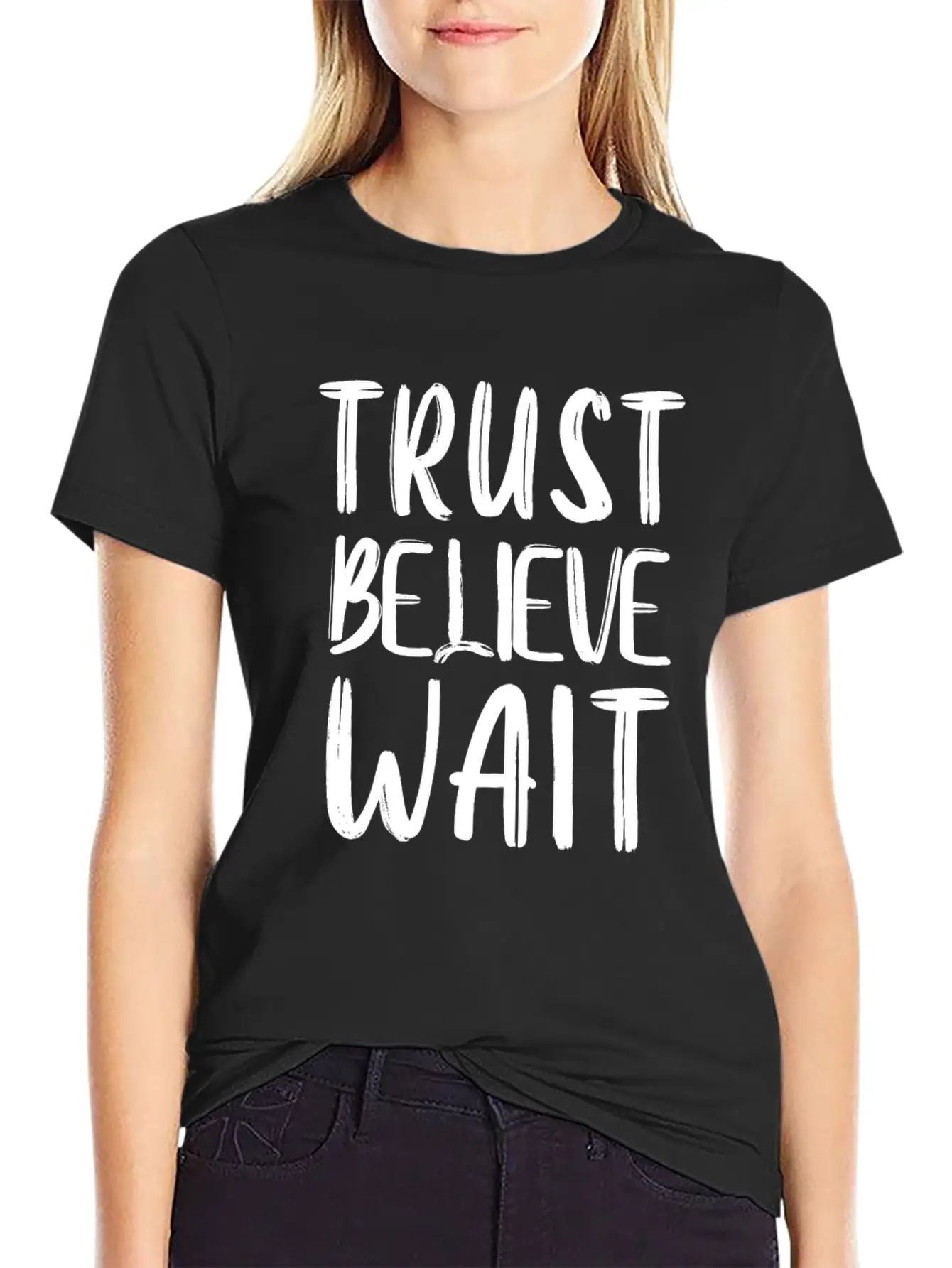 Trust Believe Wait Lightweight Cotton T-Shirt – Daily Comfort Graphic Shirt