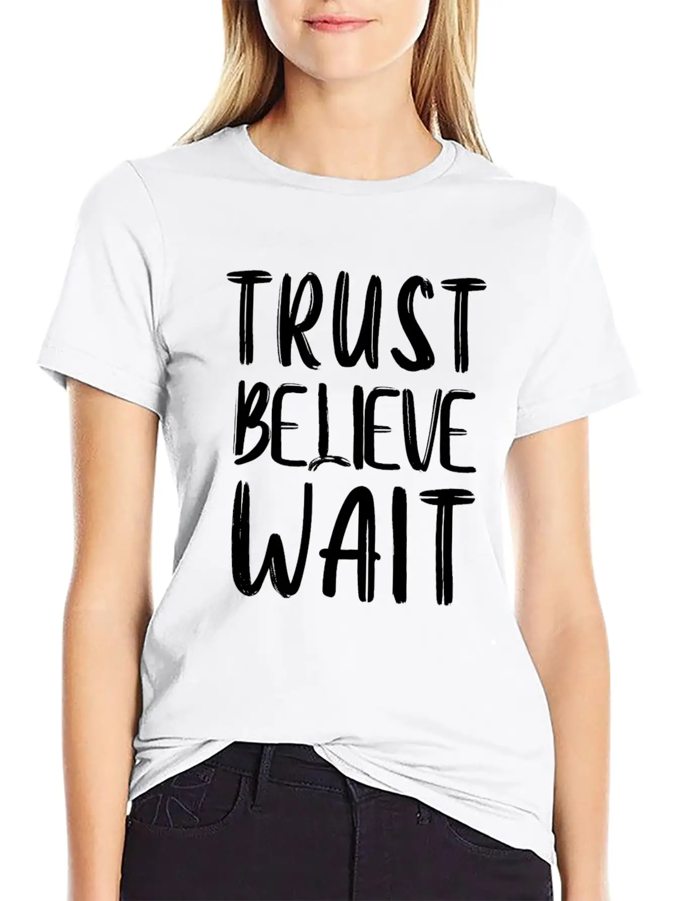 Trust Believe Wait Lightweight Cotton T-Shirt – Daily Comfort Graphic Shirt