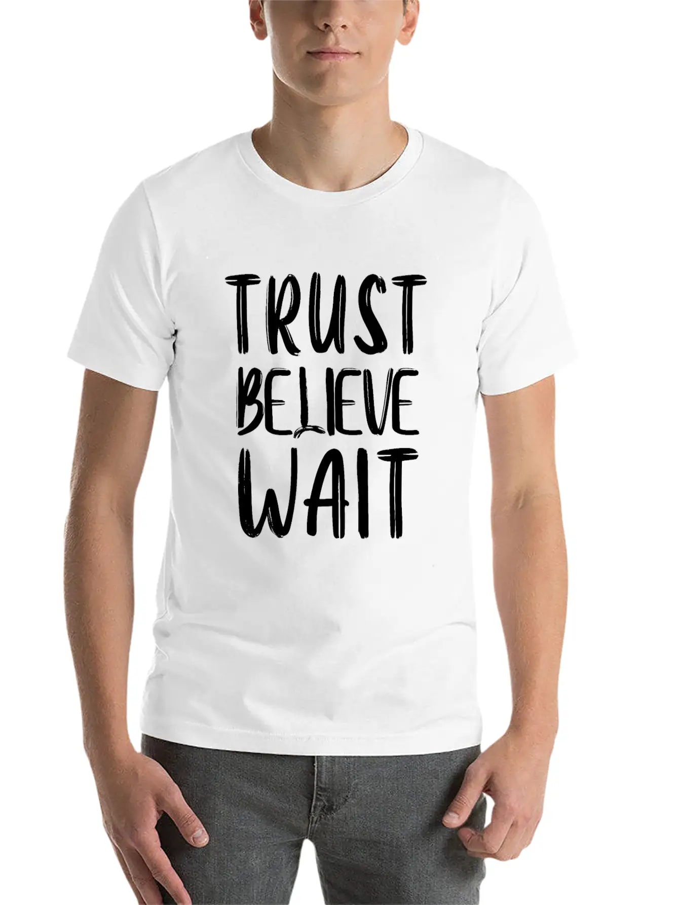 Trust Believe Wait Lightweight Cotton T-Shirt – Daily Comfort Graphic Shirt
