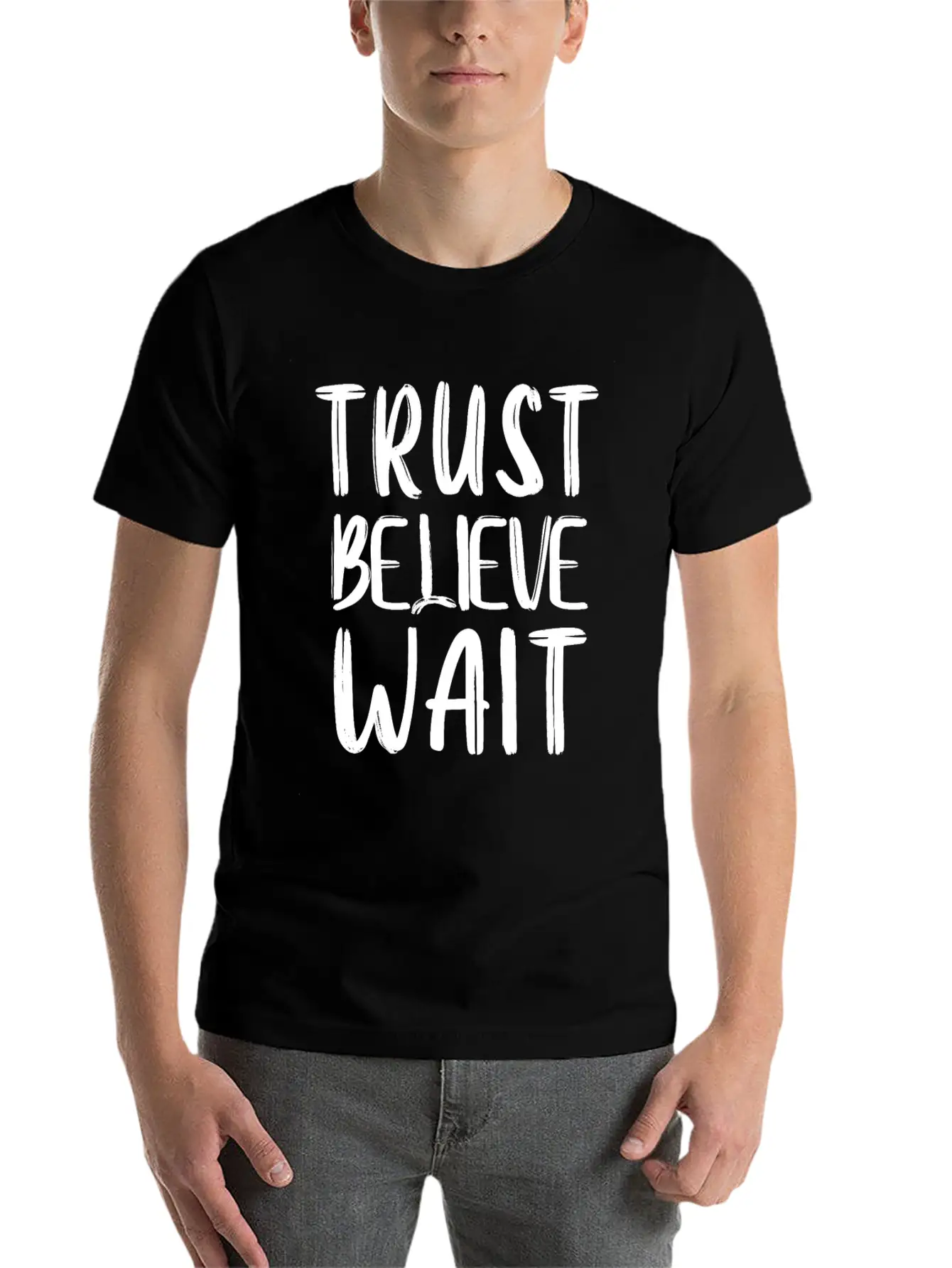 Trust Believe Wait Lightweight Cotton T-Shirt – Daily Comfort Graphic Shirt