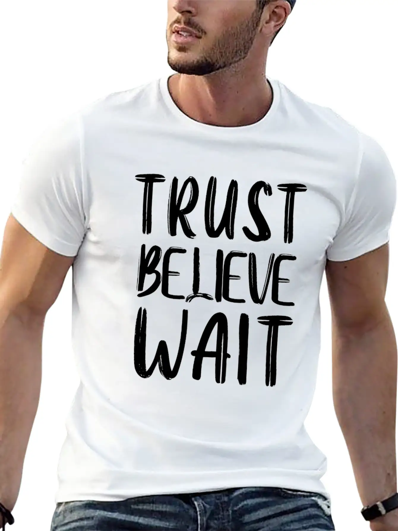 Trust Believe Wait Lightweight Cotton T-Shirt – Daily Comfort Graphic Shirt