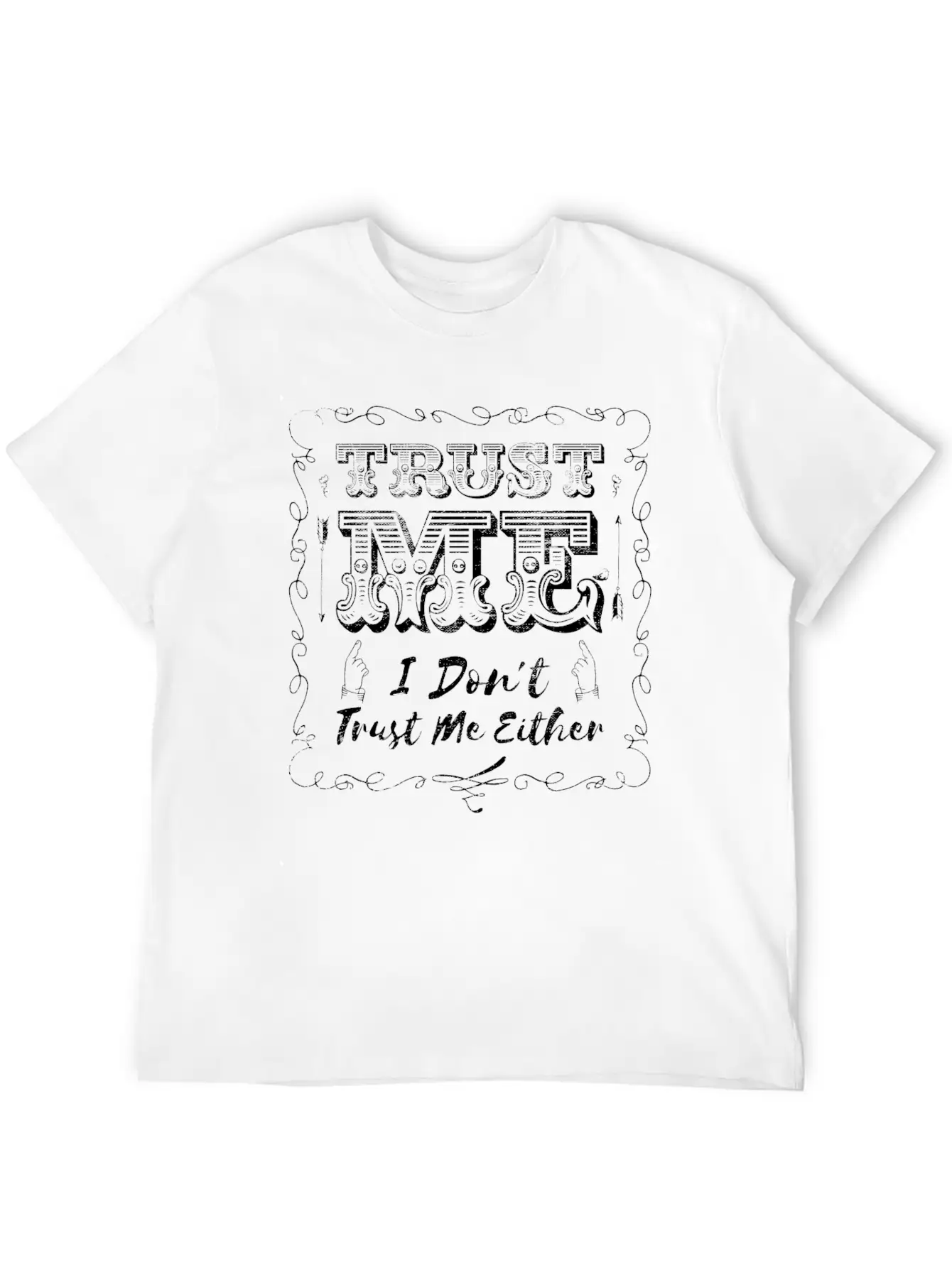Trust Me, I Don't Trust Me Either Lightweight Cotton T-Shirt – Daily Comfort Graphic Shirt