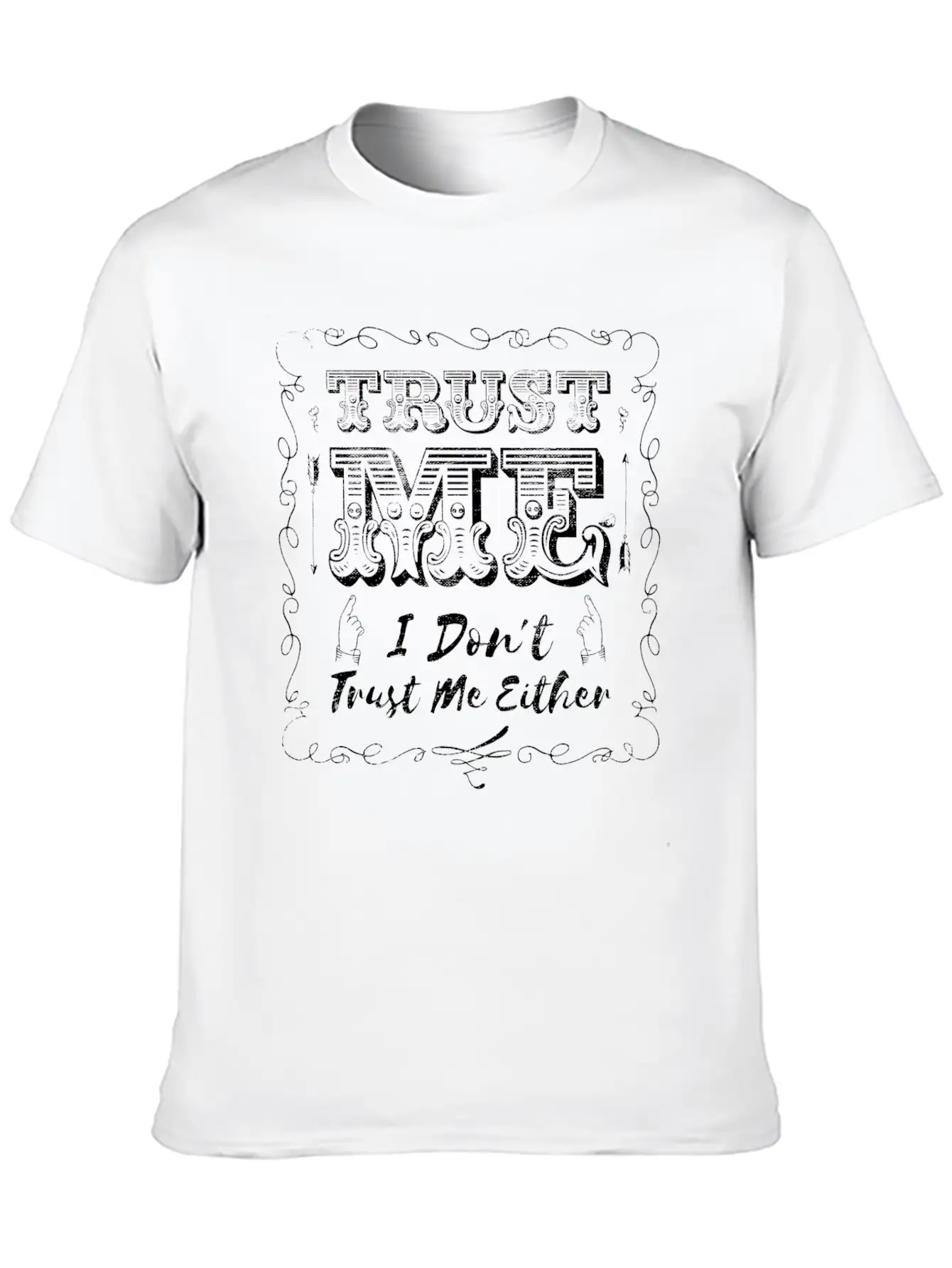 Trust Me, I Don't Trust Me Either Lightweight Cotton T-Shirt – Daily Comfort Graphic Shirt