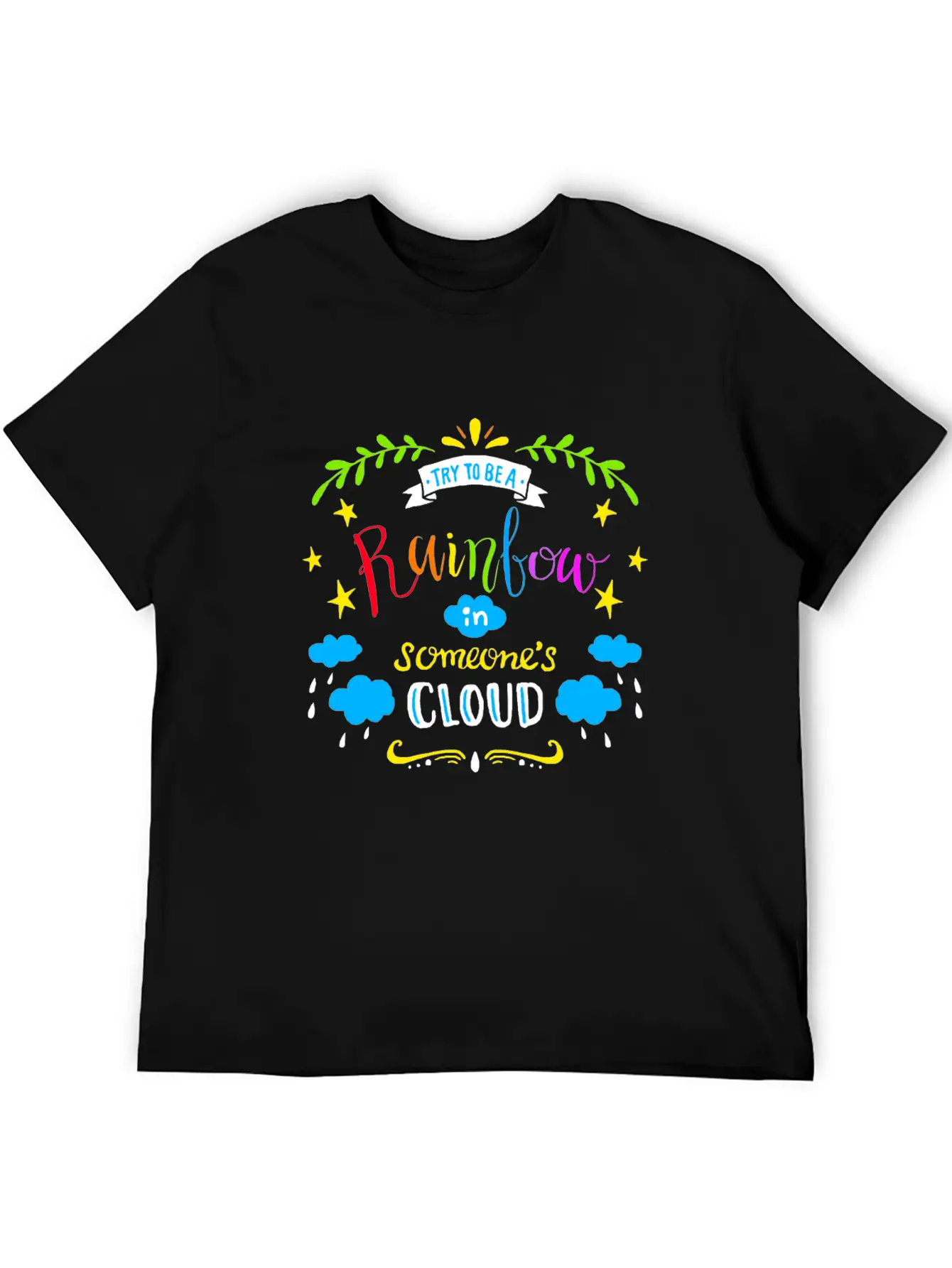 TRY TO BE A RAINBOW IN SOMEONES CLOUD Unisex Casual T-Shirt – Clean Design For Daily Comfort