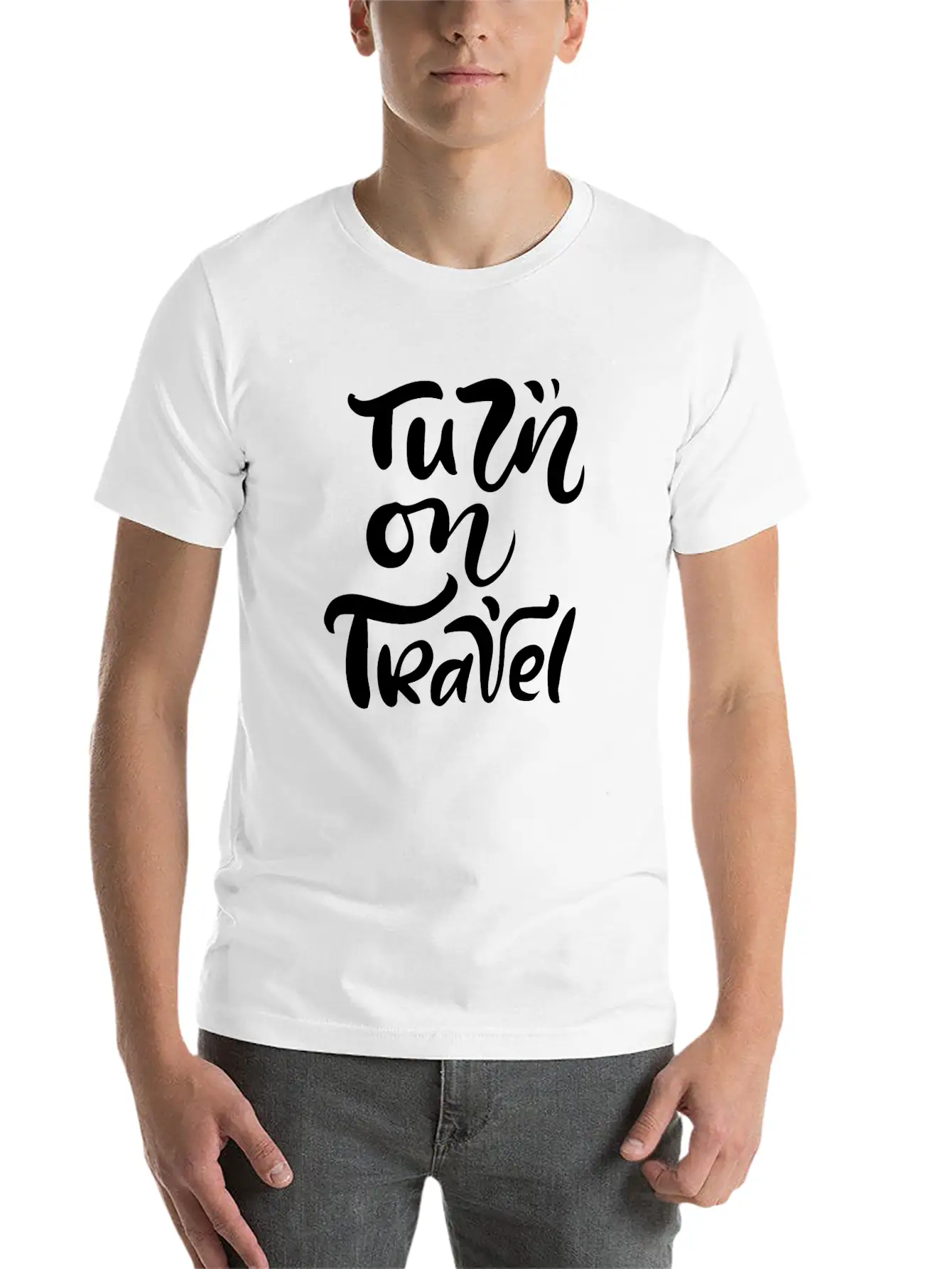 Turn On Travel Inspiration Quotes Funny Modern Fit Casual T-Shirt ��� Clean And Versatile Design