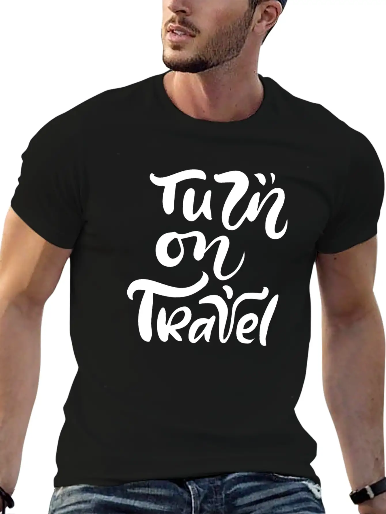 Turn On Travel Inspiration Quotes Funny Modern Fit Casual T-Shirt ��� Clean And Versatile Design
