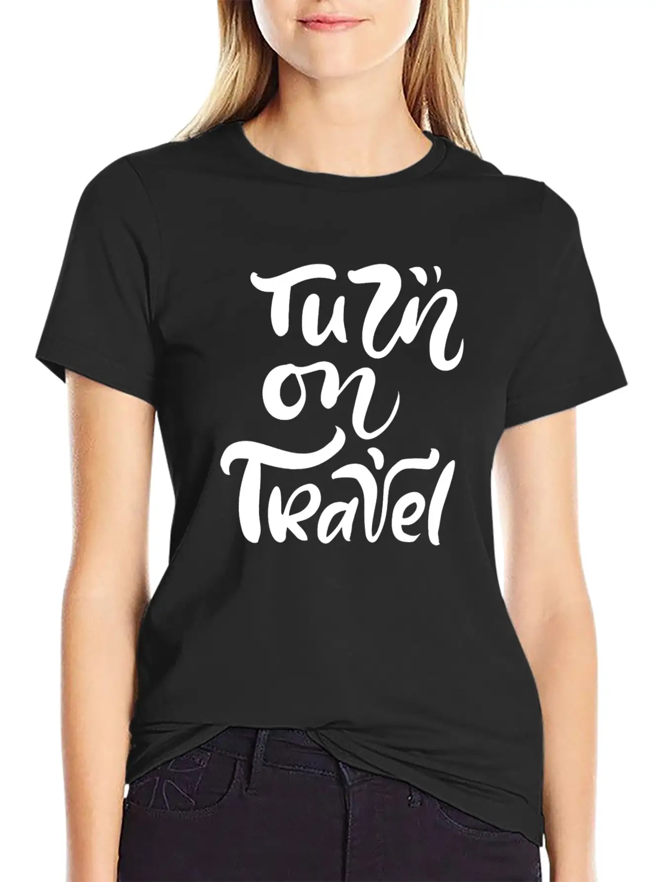 Turn On Travel Inspiration Quotes Funny Modern Fit Casual T-Shirt ��� Clean And Versatile Design