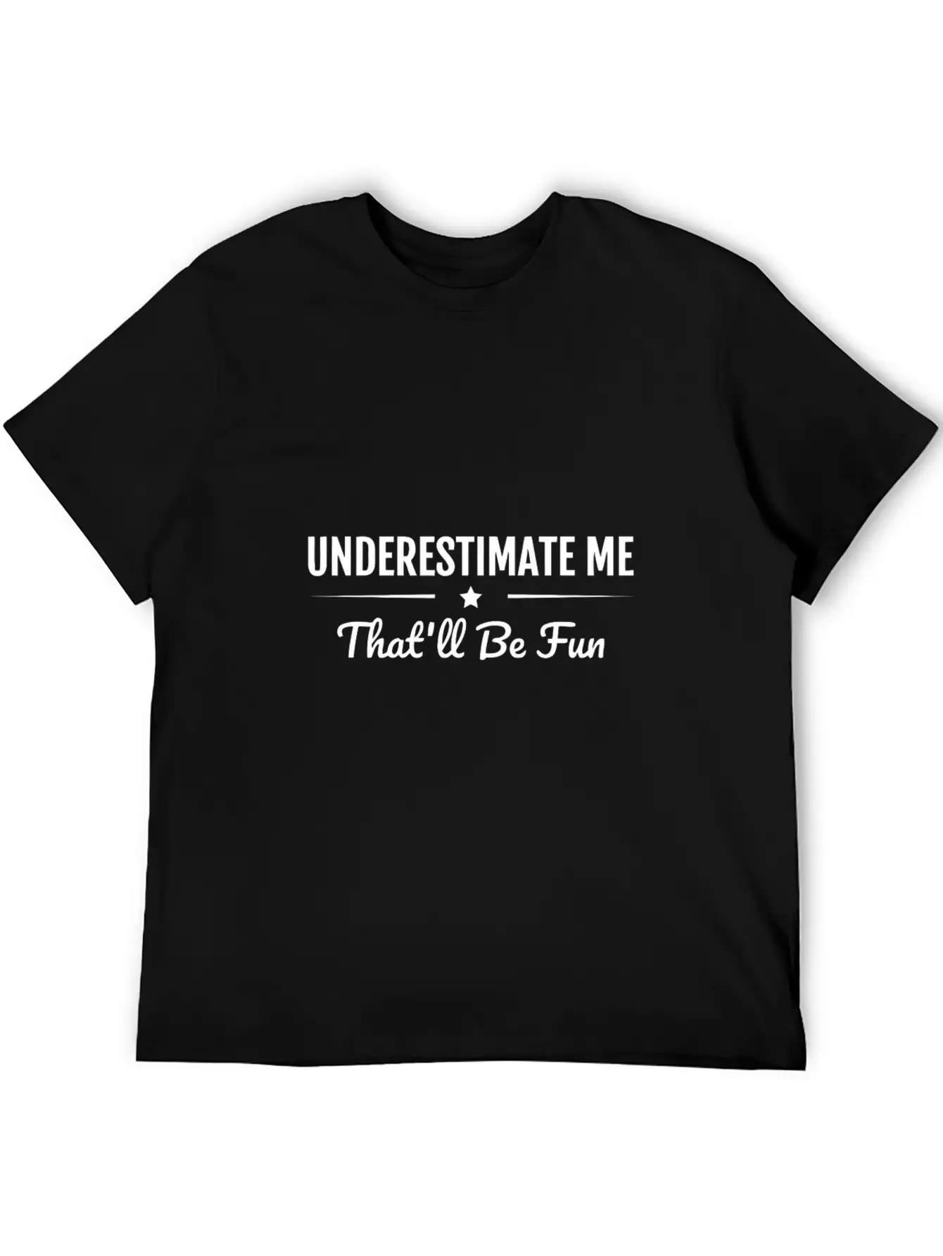 Underestimate Me That'Ll Be Fun Shirt Proud And Co Modern Fit Casual T-Shirt – Clean And Versatile Design