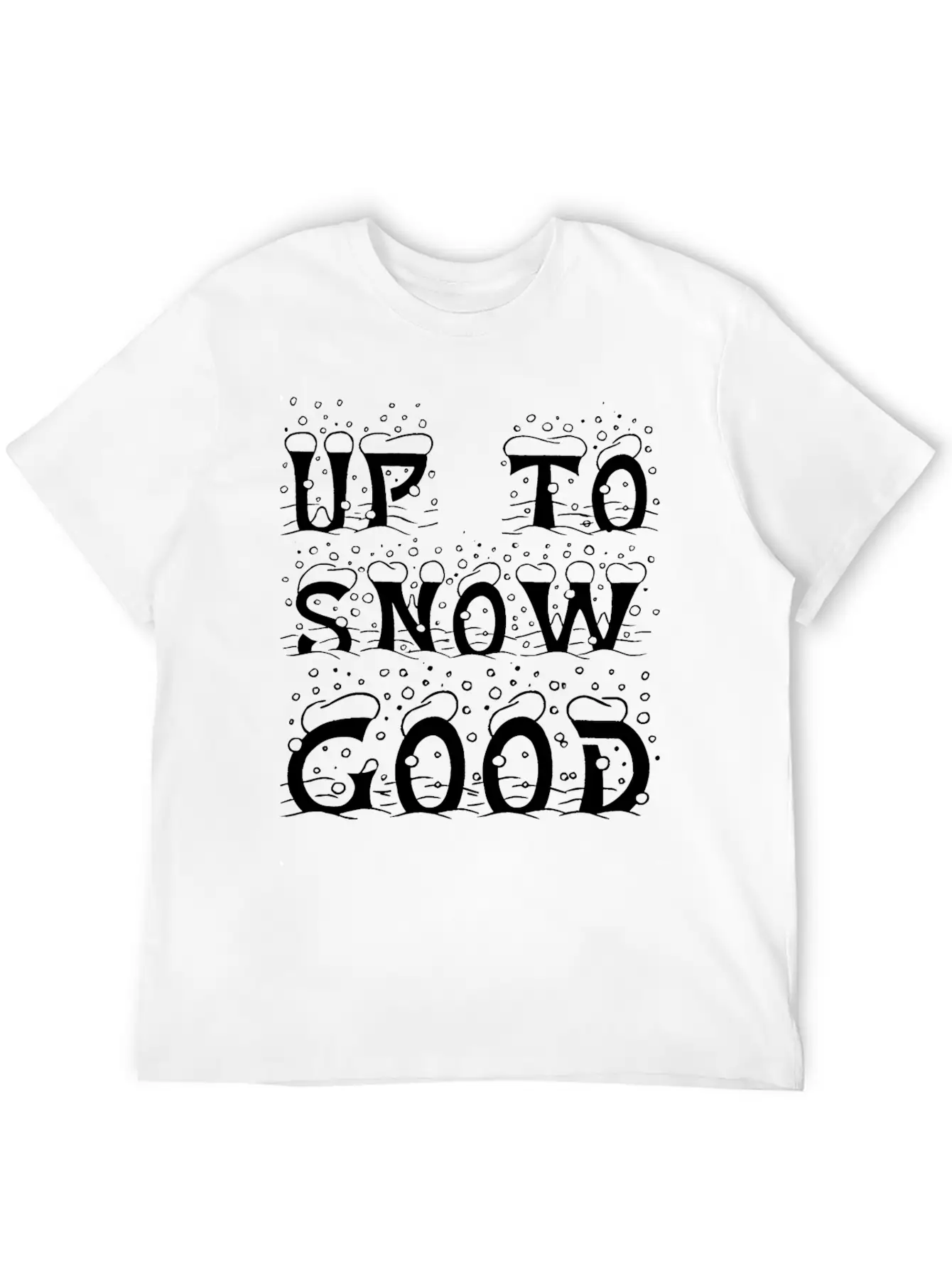 Up To Snow Good Christmas Xmas Modern Fit Casual T-Shirt – Clean And Versatile Design