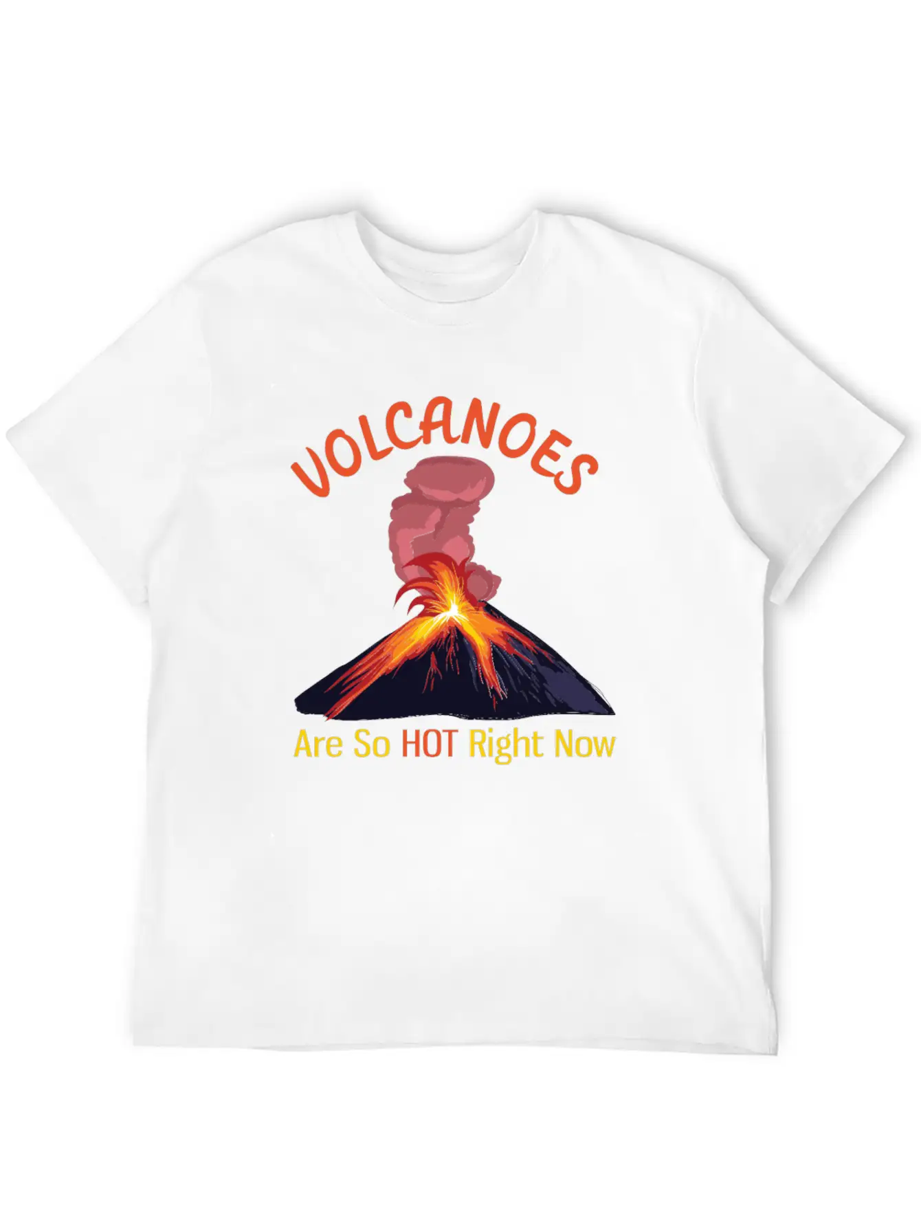 Volcanoes Are So Hot Right Now Funny Geology Unisex Casual T-Shirt – Clean Design For Daily Comfort