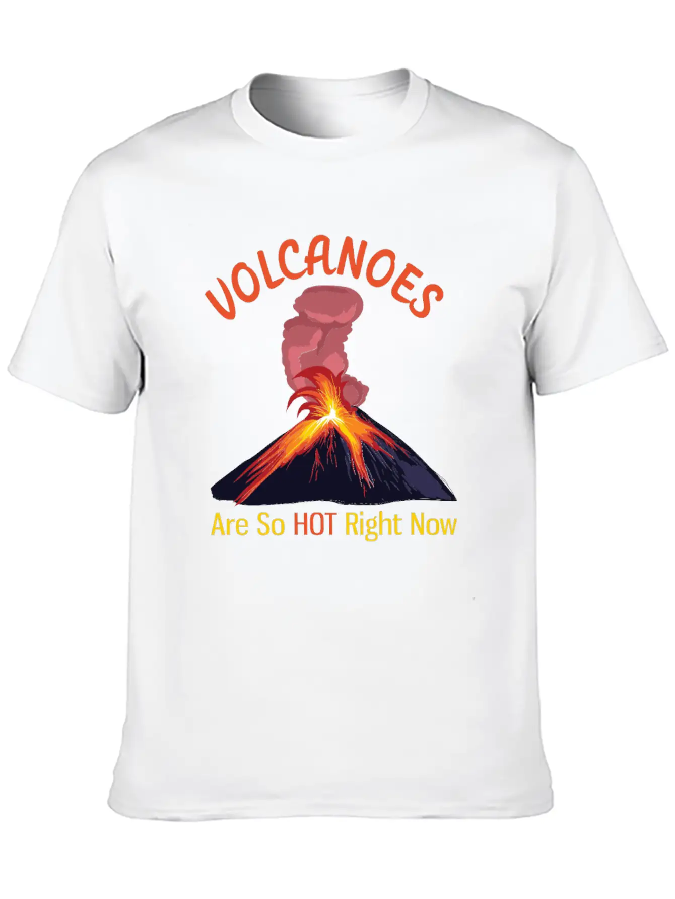Volcanoes Are So Hot Right Now Funny Geology Unisex Casual T-Shirt – Clean Design For Daily Comfort